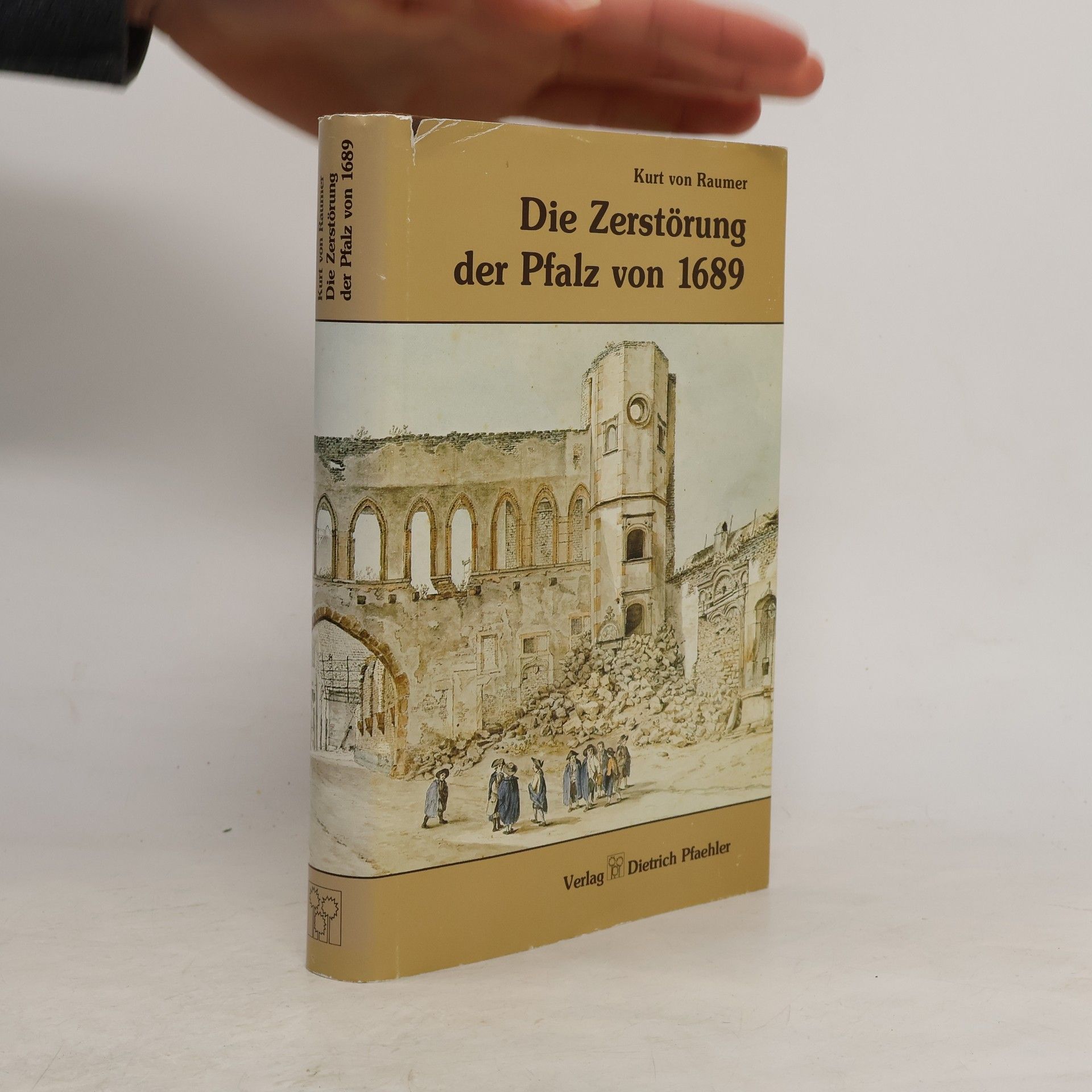 Kurt von Raumer Die Zerstörung der Pfalz von 1689 im Zusammenhang der französischen Rheinpolitik