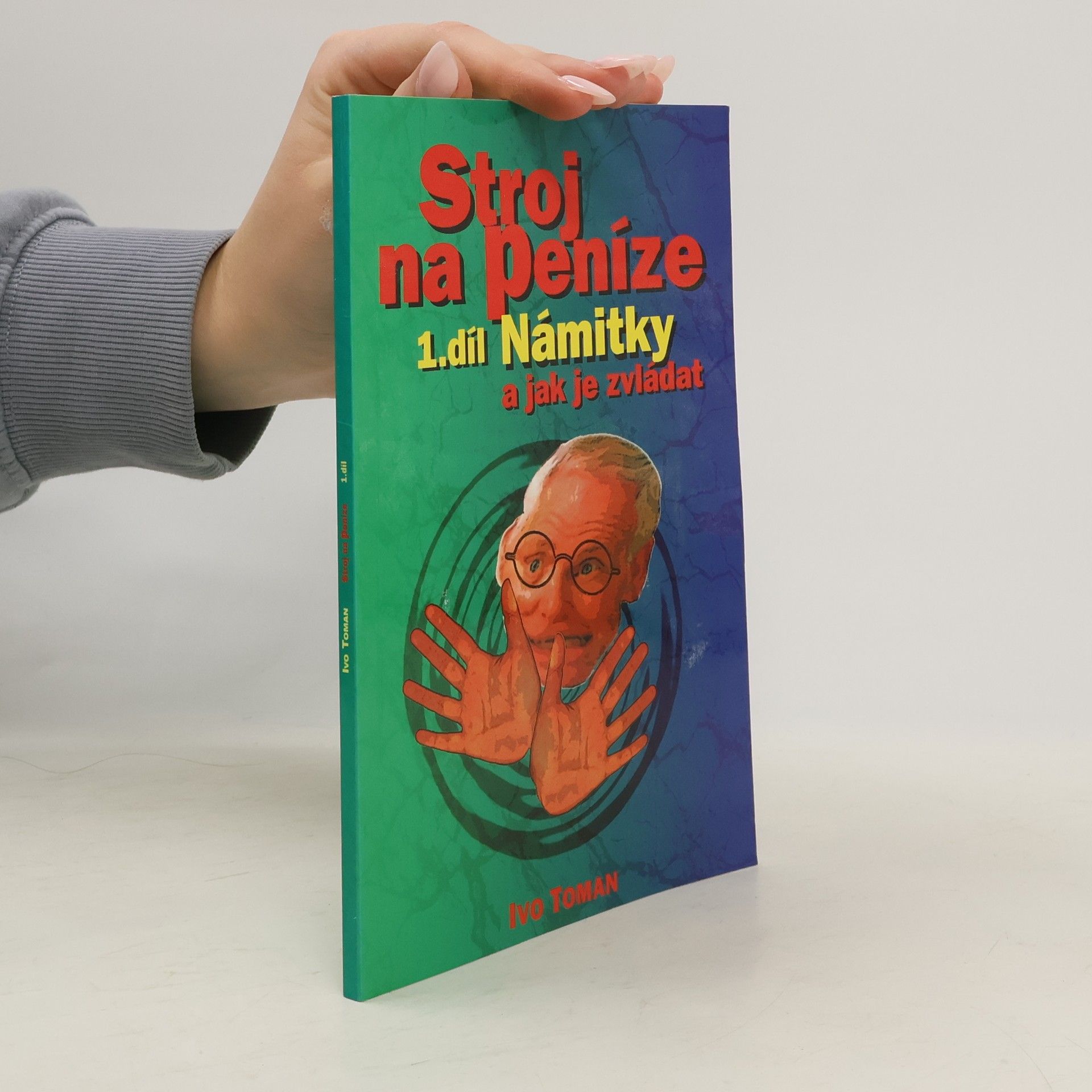 Ivo Toman Stroj na peníze 1. Námitky a jak je zvládat