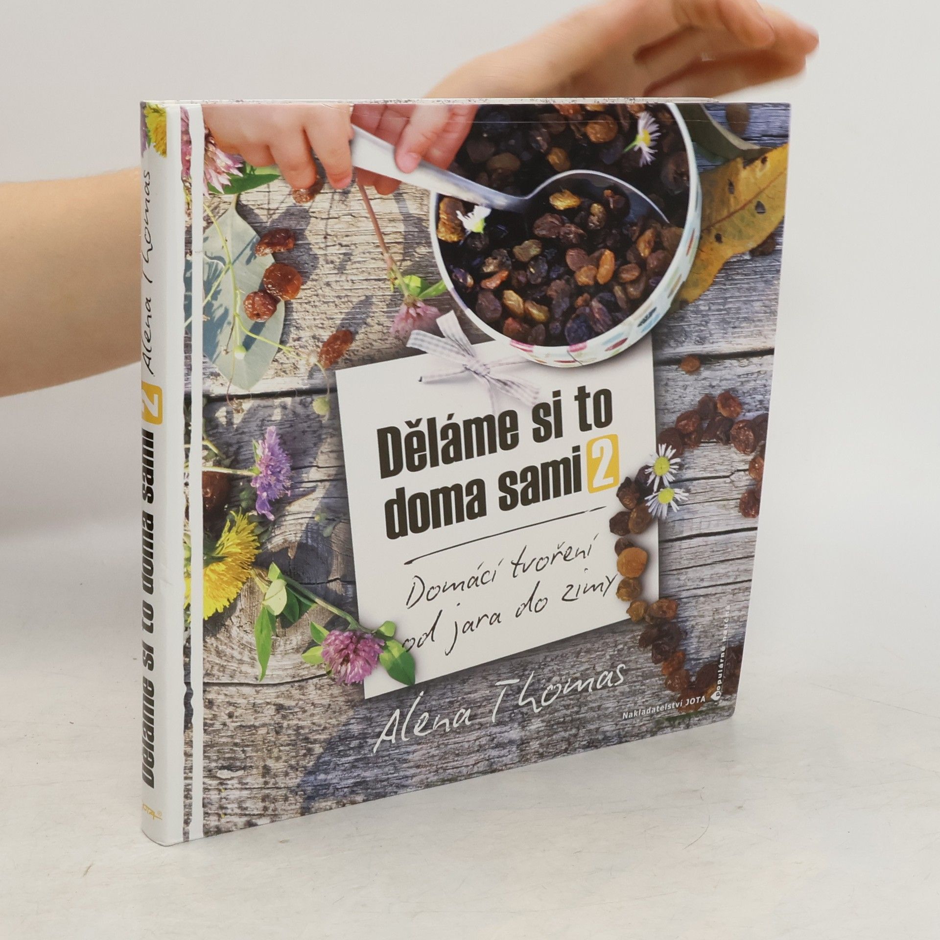 Alena Thomas Děláme si to doma sami 2. Domácí tvoření od jara do zimy