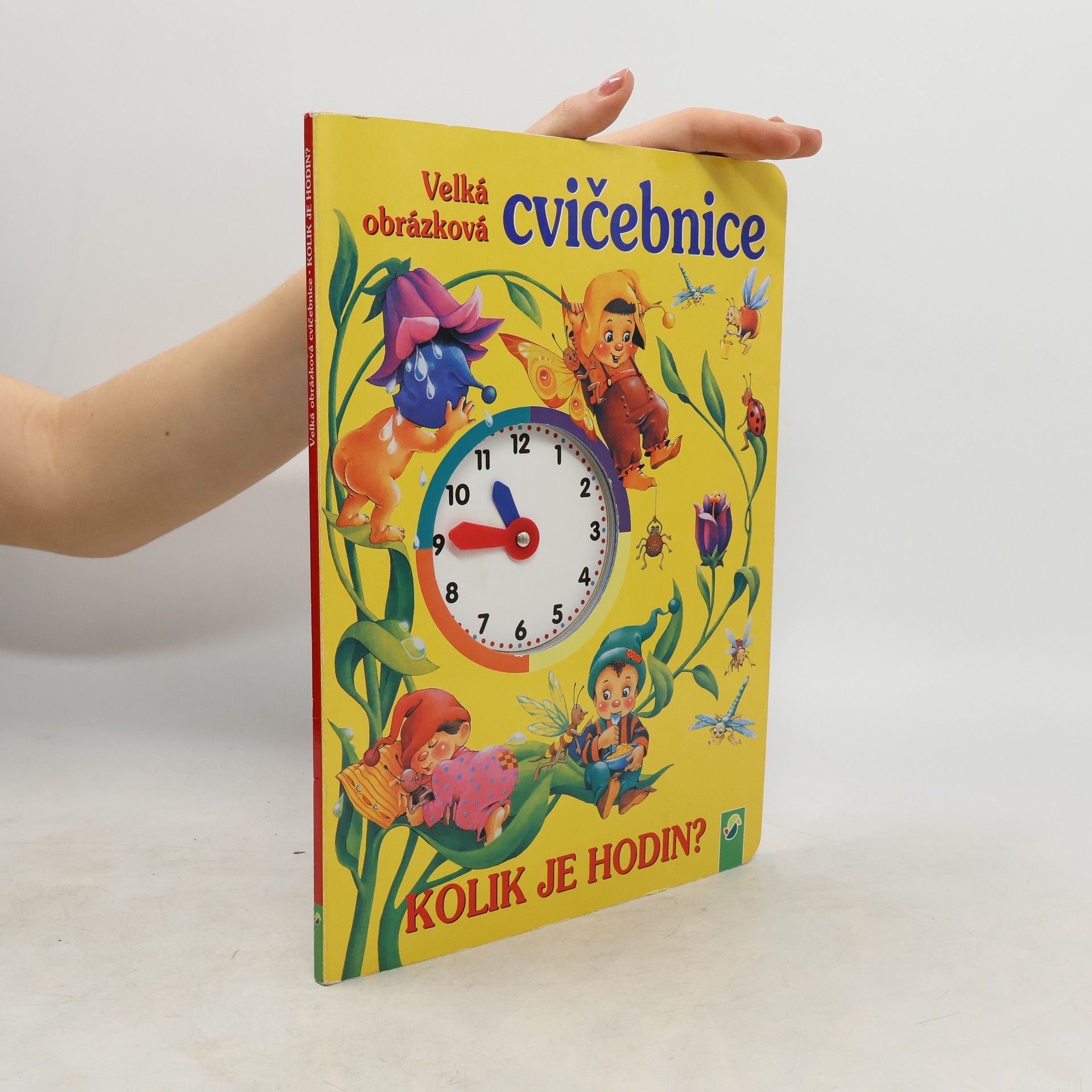 Lenka Wurzel Velká obrázková cvičebnice. Kolik je hodin?