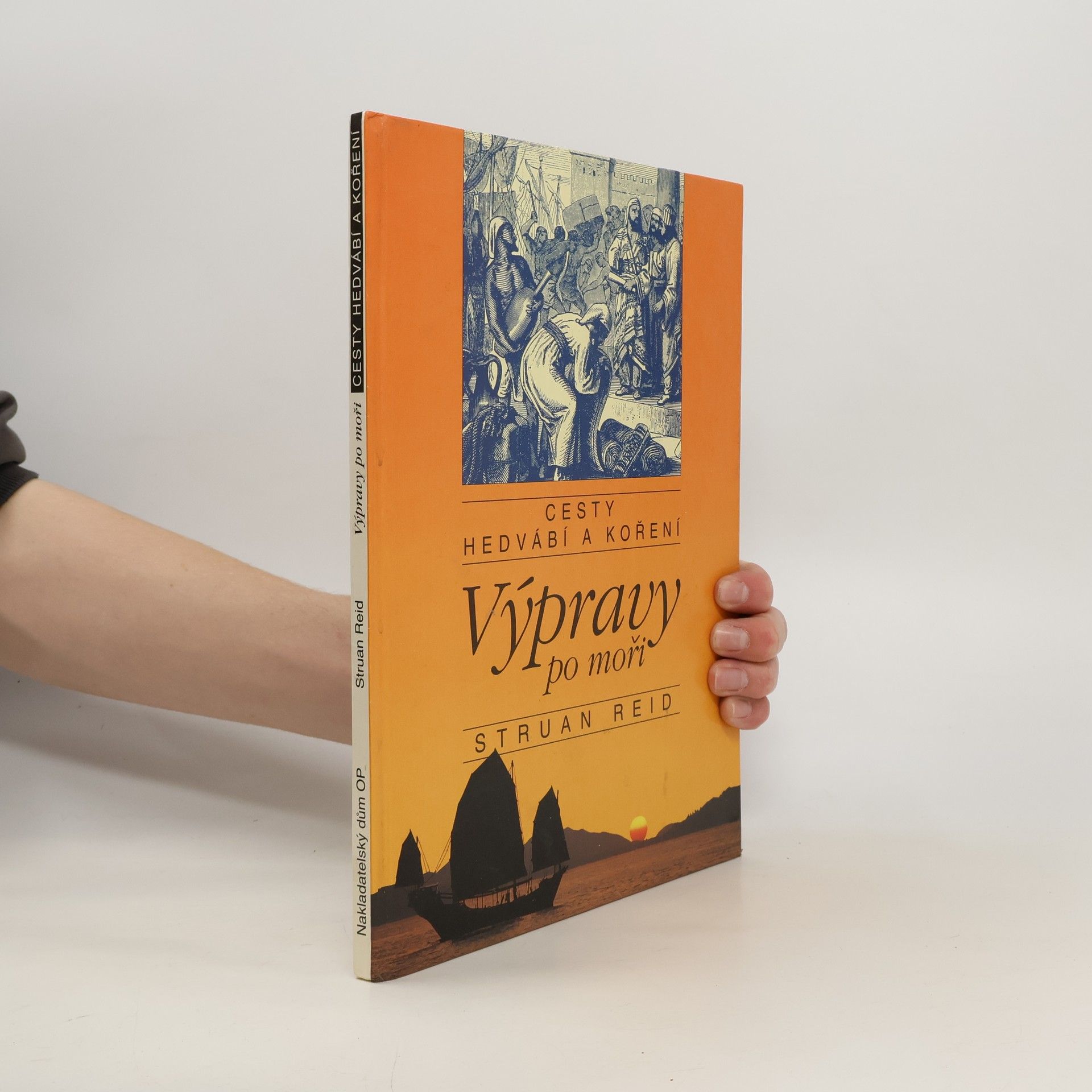 Struan Reid Cesty hedvábí a koření : výpravy po moři