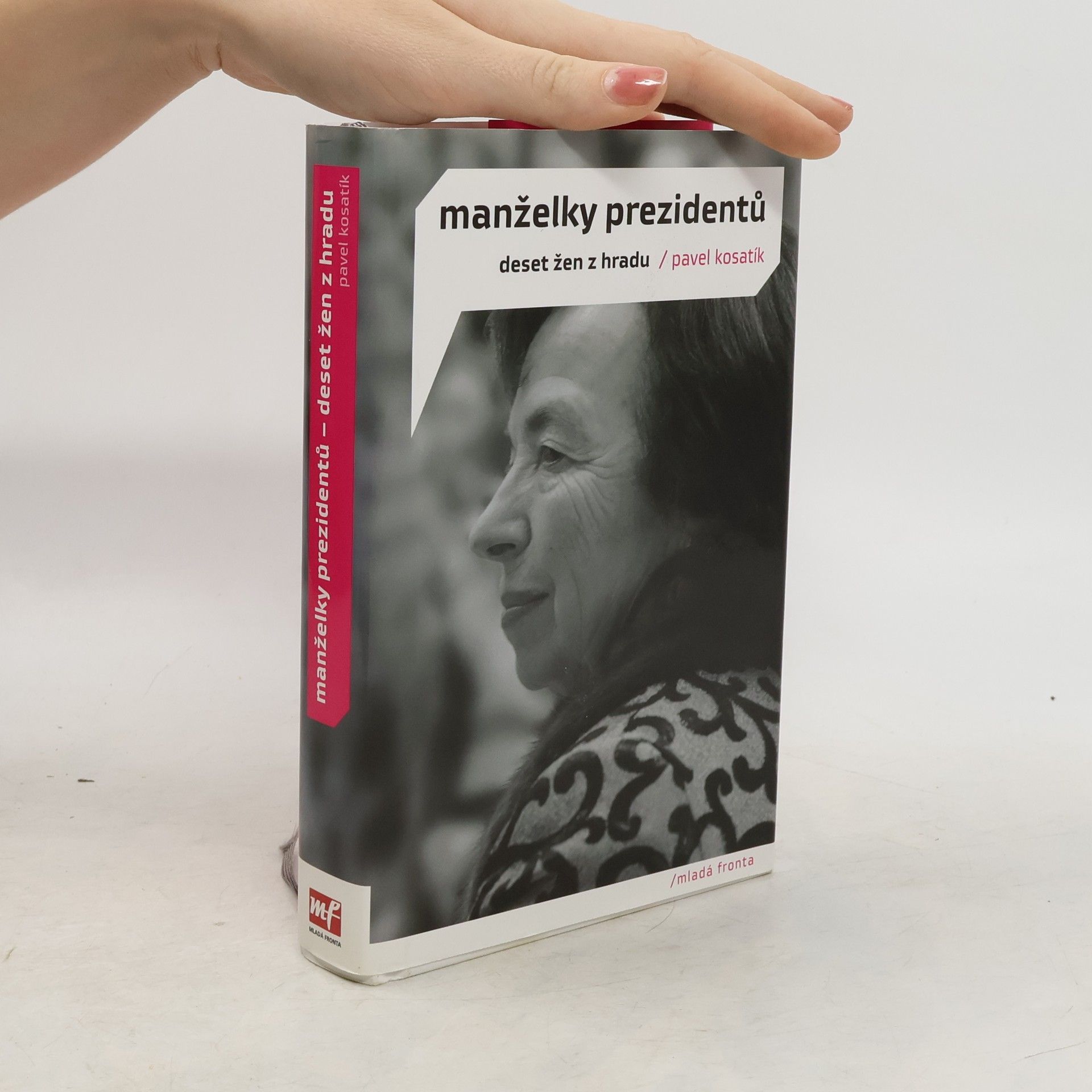 Pavel Kosatík Manželky prezidentů. Deset žen z Hradu