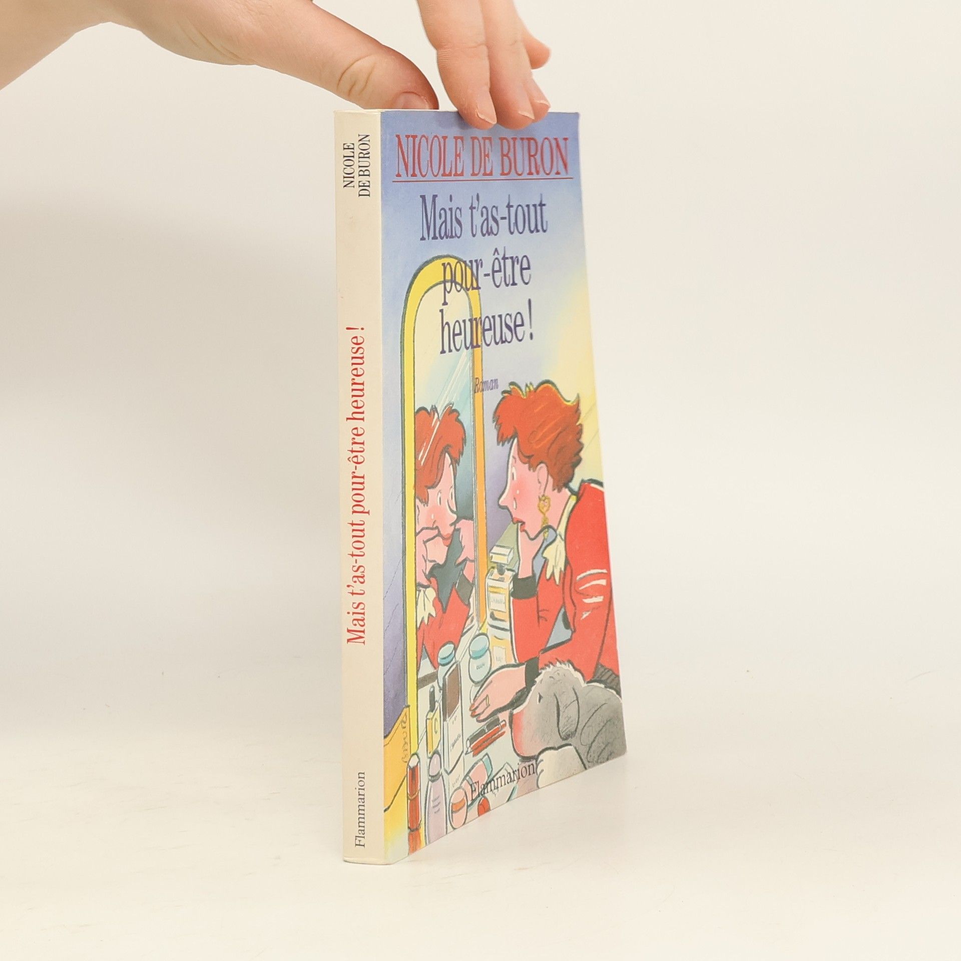 Nicole de Buron Mais t'as-tout pour-être heureuse!