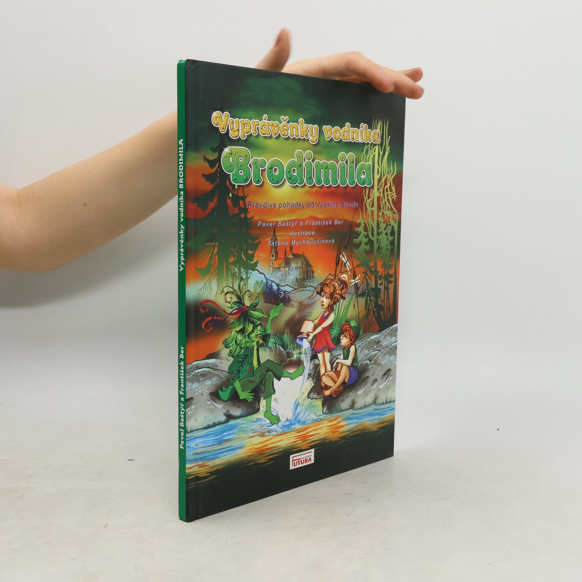 Pavel Baštýř Vyprávěnky vodníka Brodimila : pravdivé pohádky od Vyššího Brodu