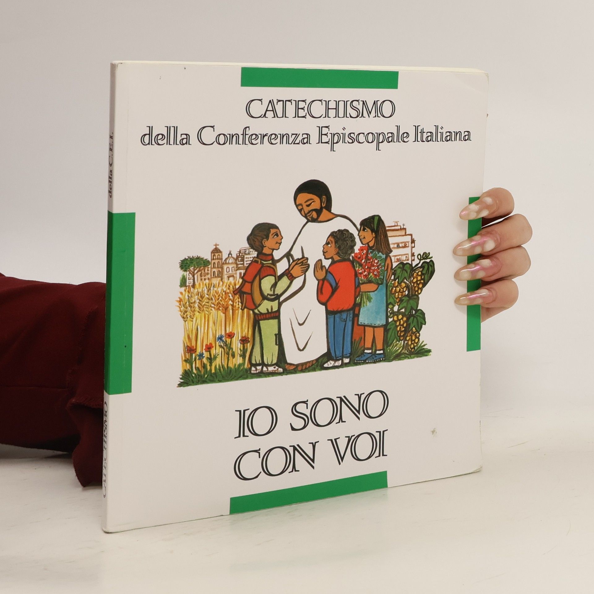 Conferenza Episcopale Italiana Catechismo della Conferenza Episcopale Italiana: Io sono con voi. Catechismo per l'iniziazione cristiana dei fanciulli