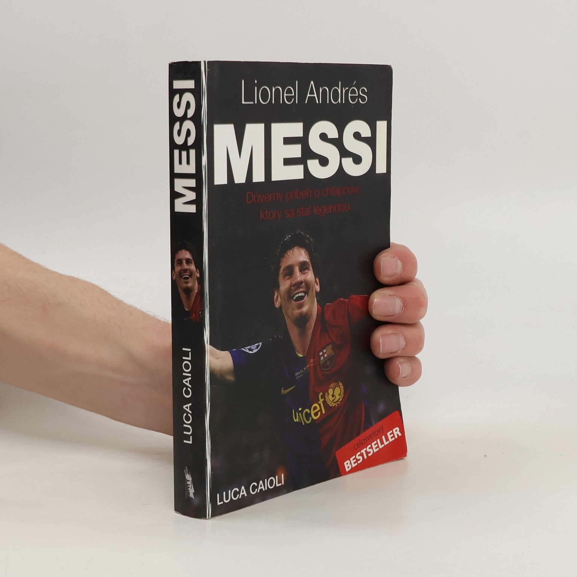 L. (Luca) Caioli Lionel Andrés Messi: Dôverný príbeh o chlapcovi, ktorý sa stal legendou