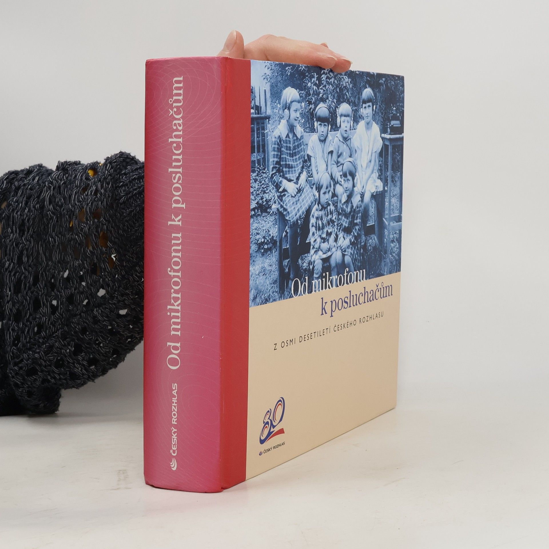 Od mikrofonu k posluchačům. Z osmi desetiletí českého rozhlasu