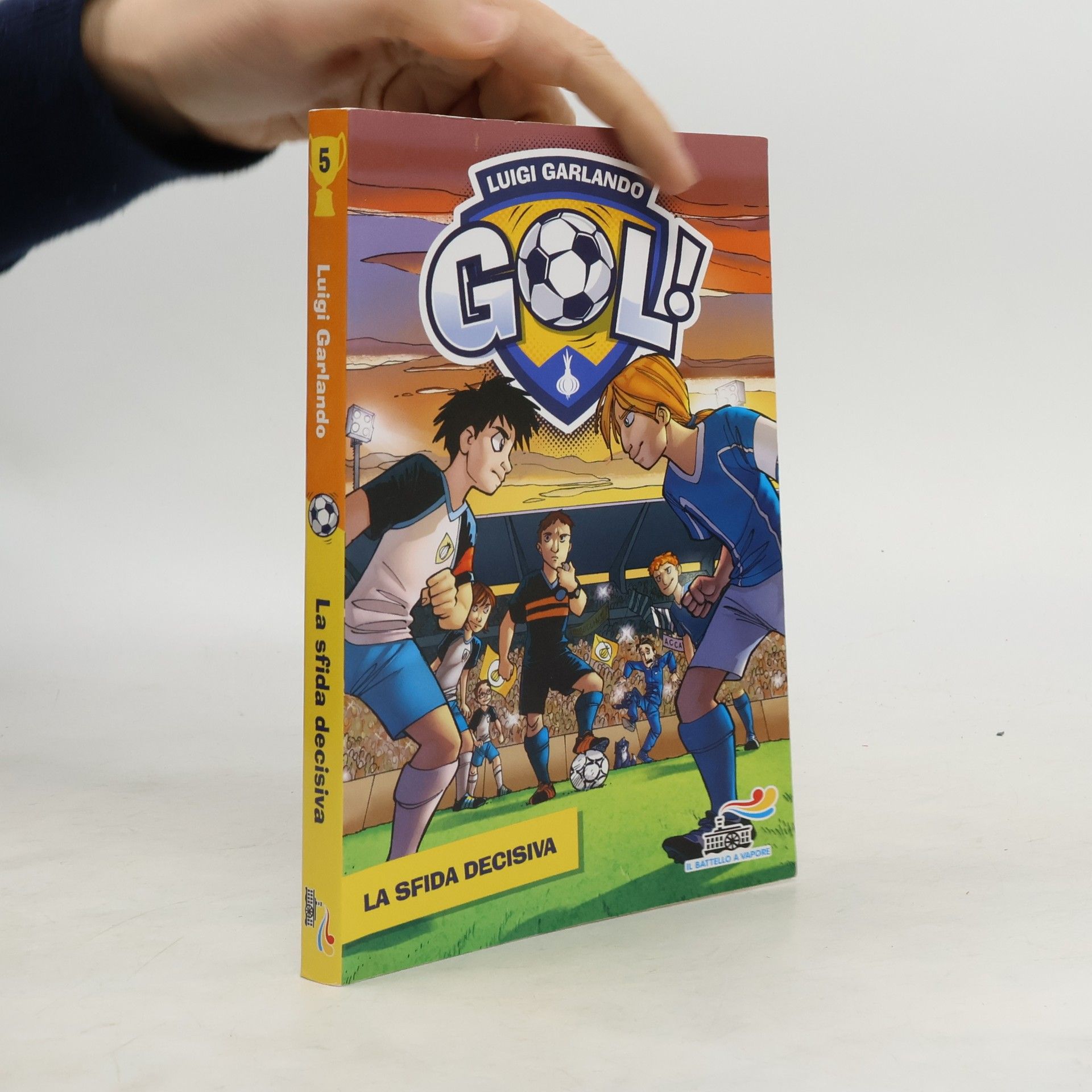 Luigi Garlando Il battello a vapore. Gol! - 5: La sfida decisiva