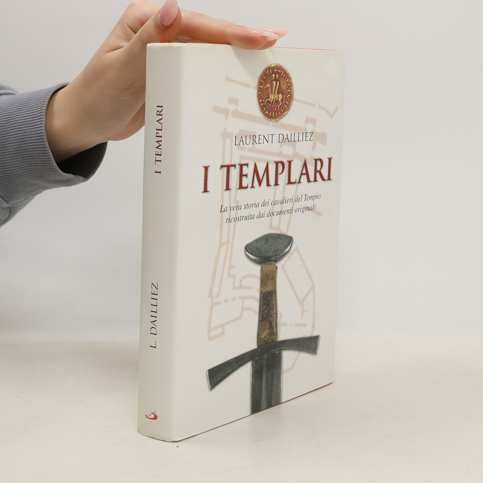 Laurent Dailliez I Templari. La vera storia dei cavalieri del Tempio ricostruita dai documenti originali