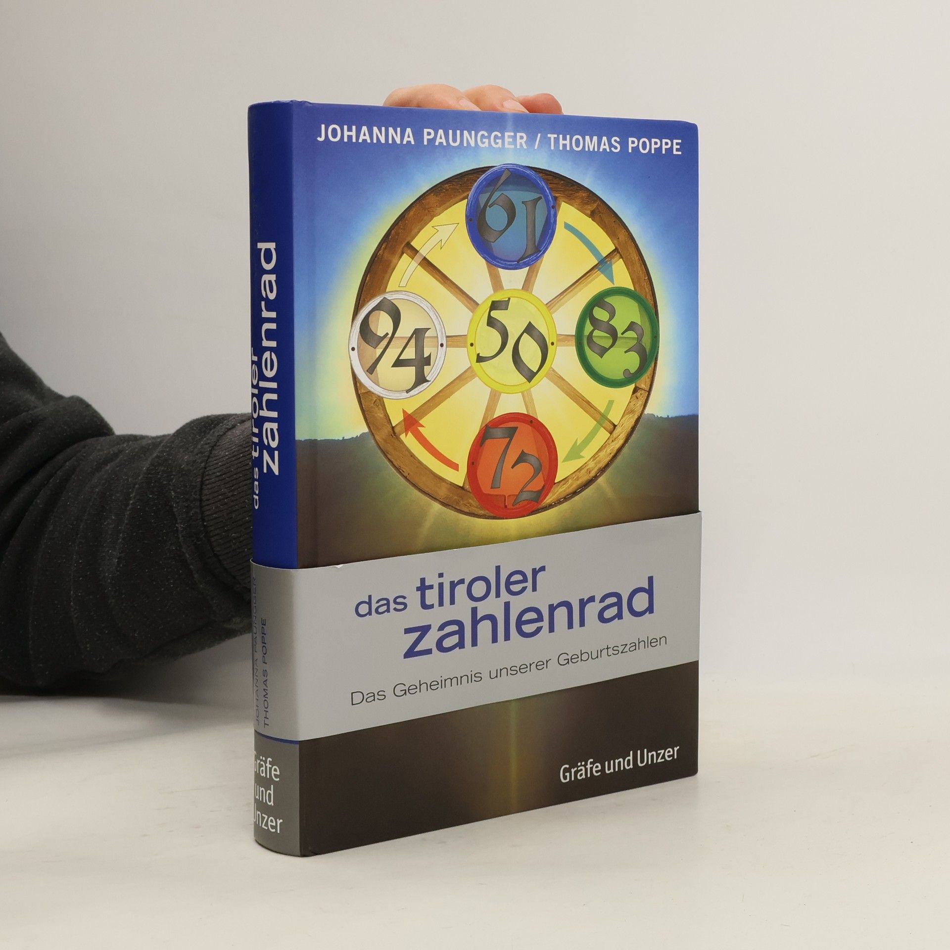 Johanna Paungger Das Tiroler Zahlenrad. Das Geheimnis unserer Geburtszahlen