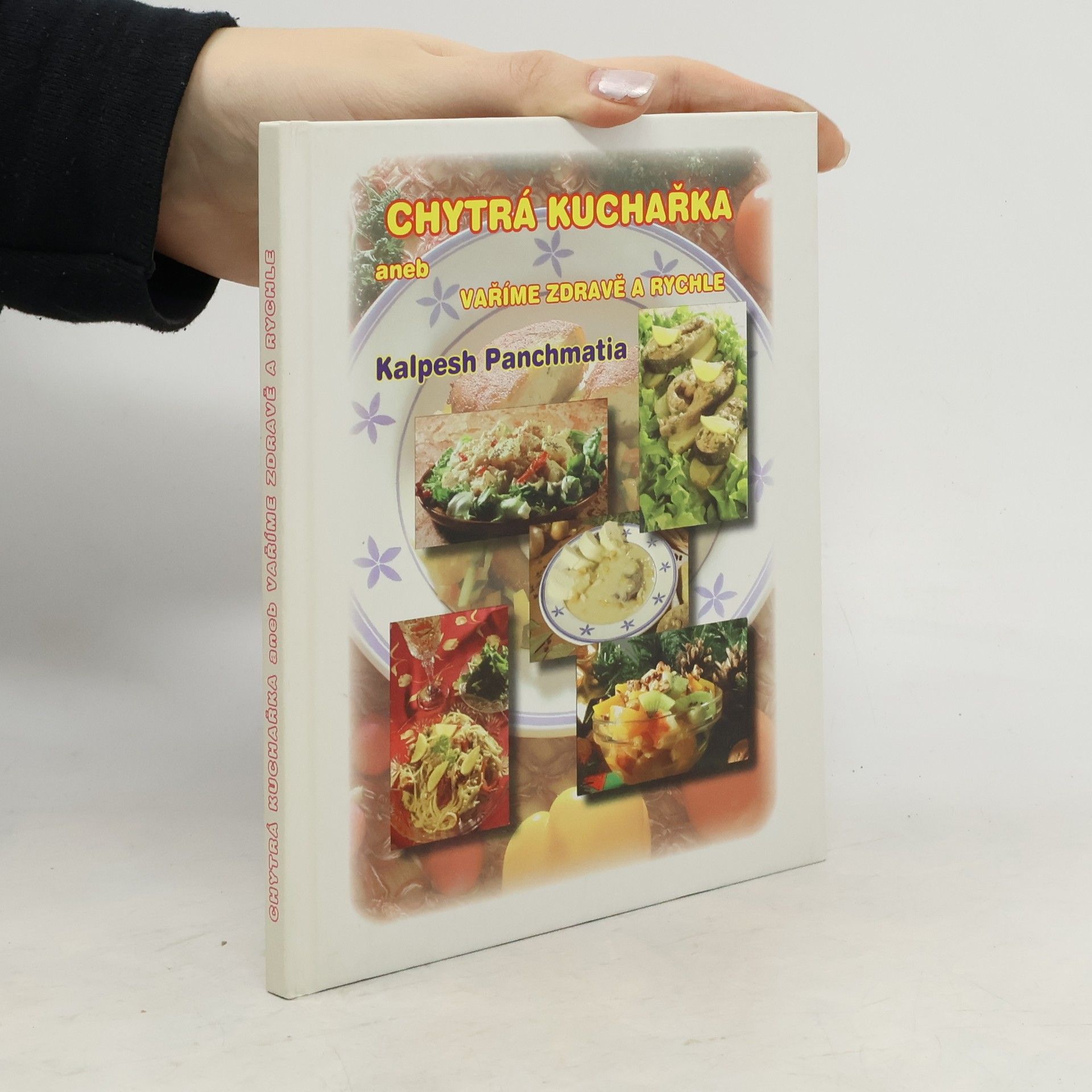 Kalpesh Panchmatia Chytrá kuchařka aneb vaříme zdravě a rychle