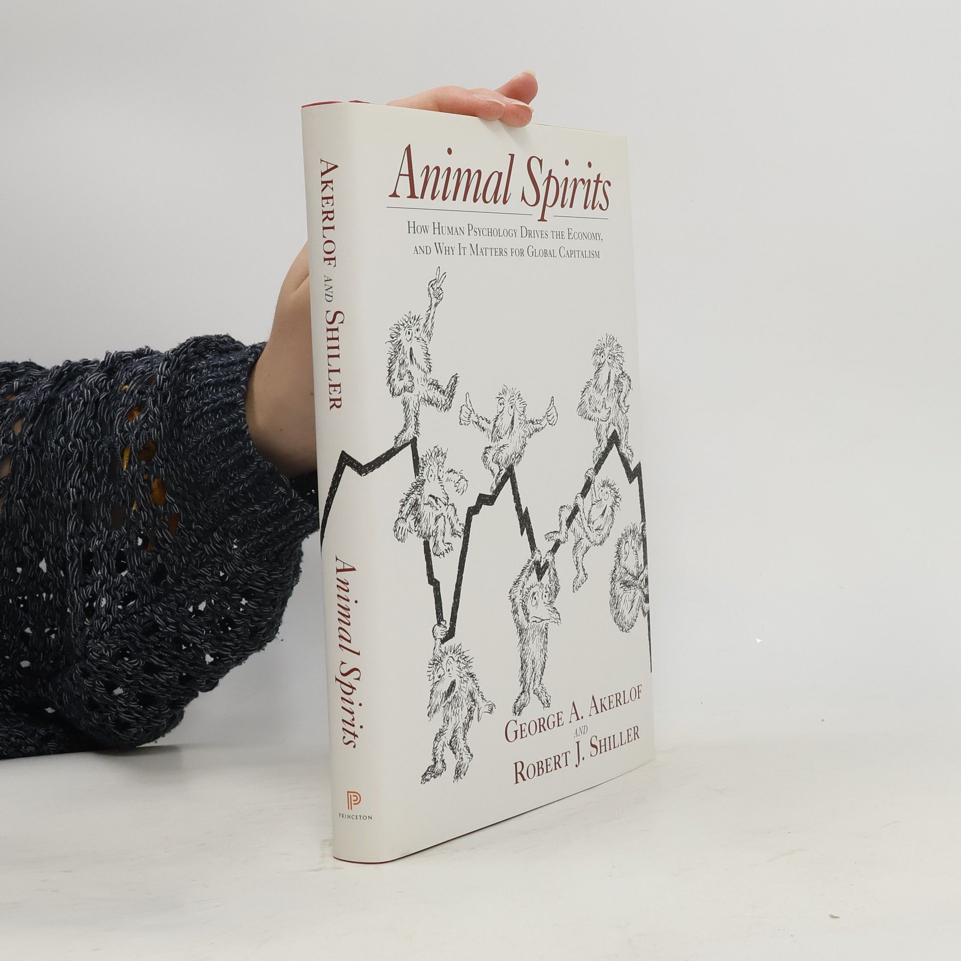 Robert J. Shiller Animal spirits : how human psychology drives the economy, and why it matters for global capitalism