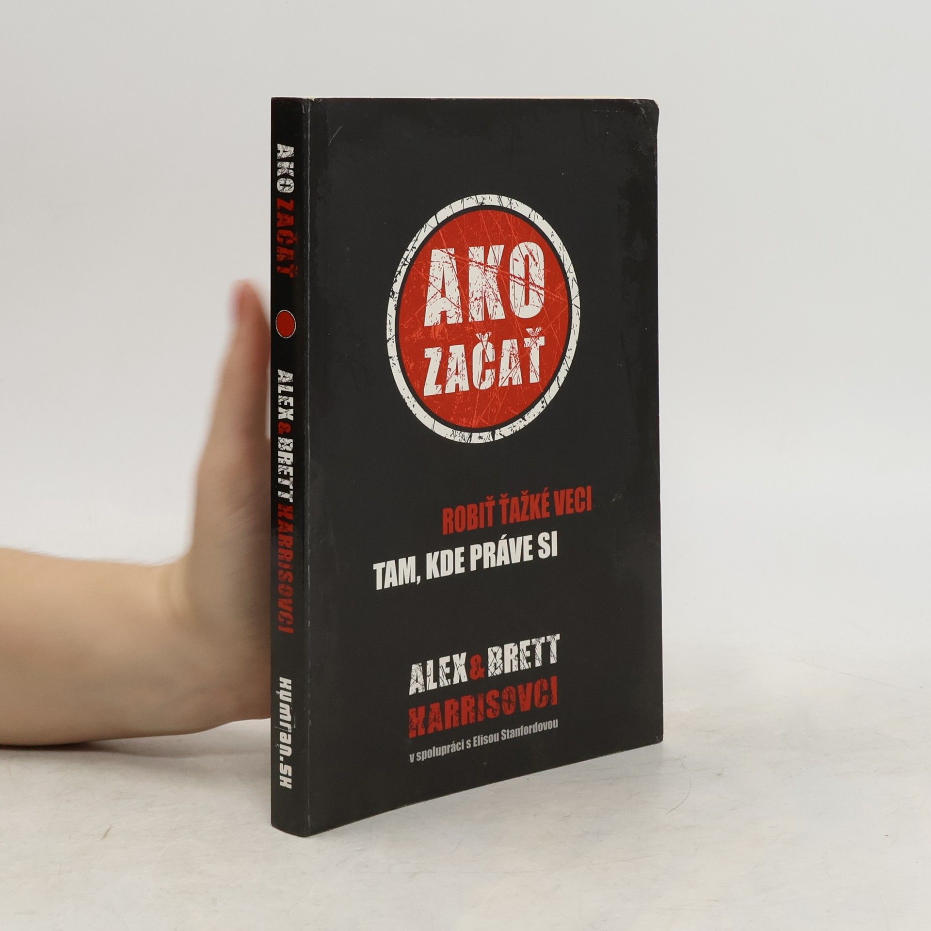 Kolektiv autorů Ako začať robiť ťažké veci tam, kde práve si