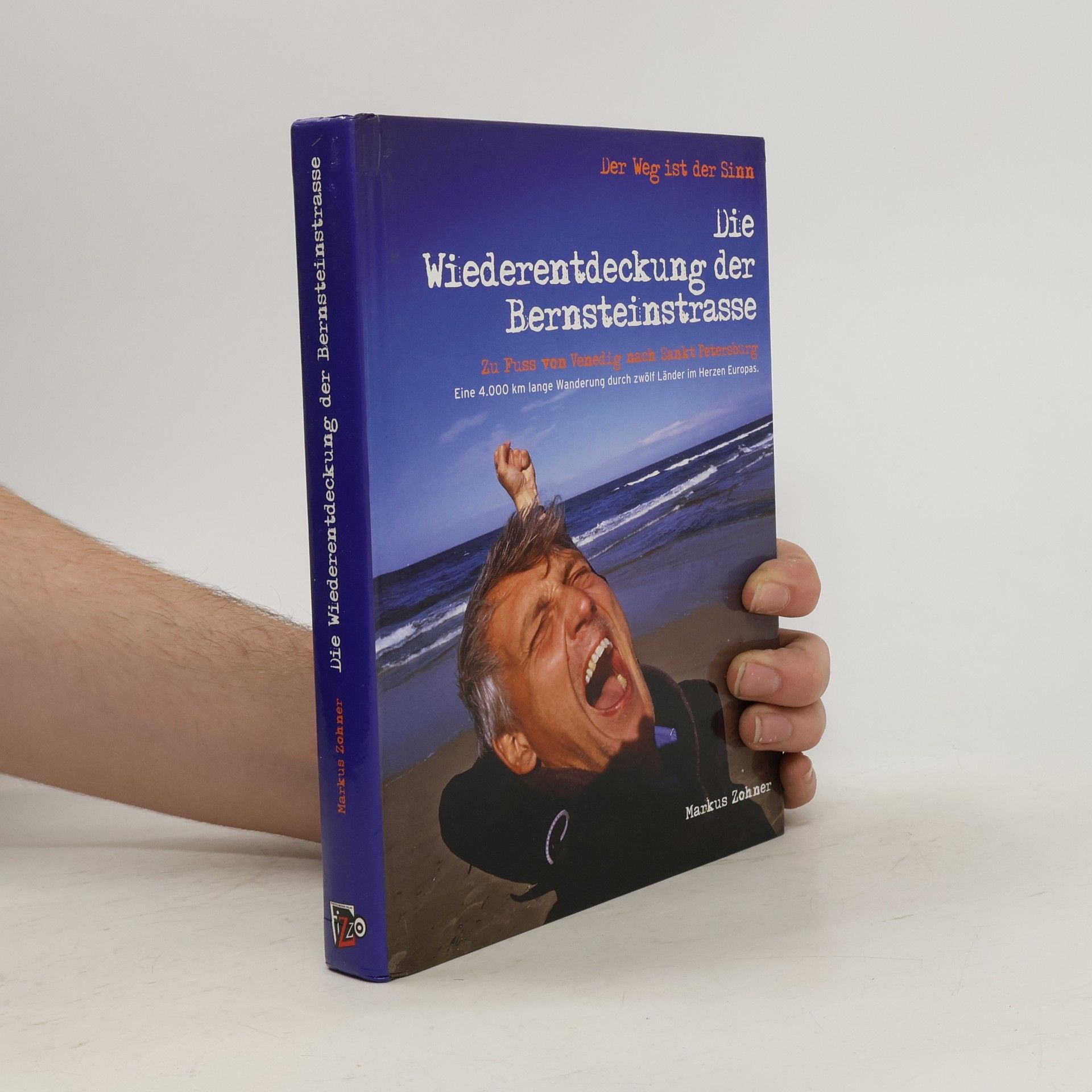 Markus Zohner Der Weg ist der Sinn - die Wiederentdeckung der Bernsteinstraße