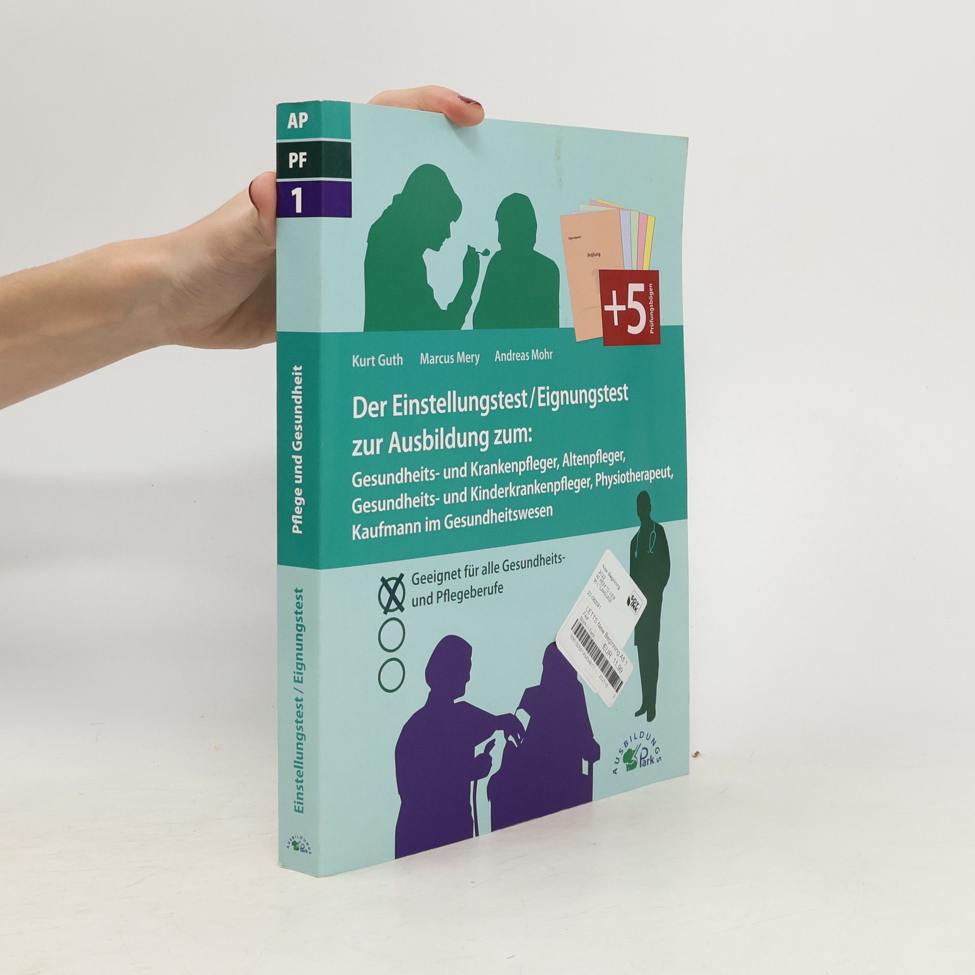 Kurt Guth Der Einstellungstest / Eignungstest zur Ausbildung zum Gesundheits- und Krankenpfleger, Altenpfleger, Gesundheits- und Kinderkrankenpfleger, Physiotherapeut, Kaufmann im Gesundheitswesen