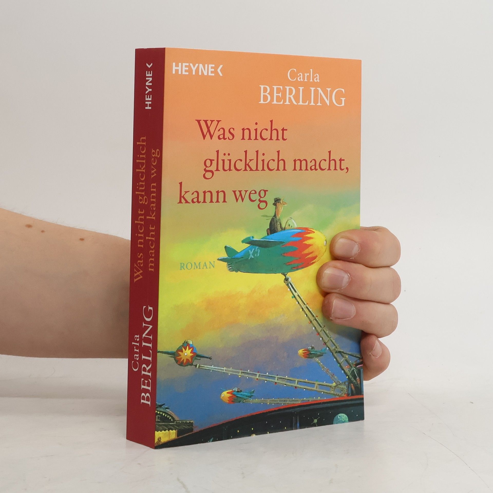 Carla Berling Was nicht glücklich macht, kann weg