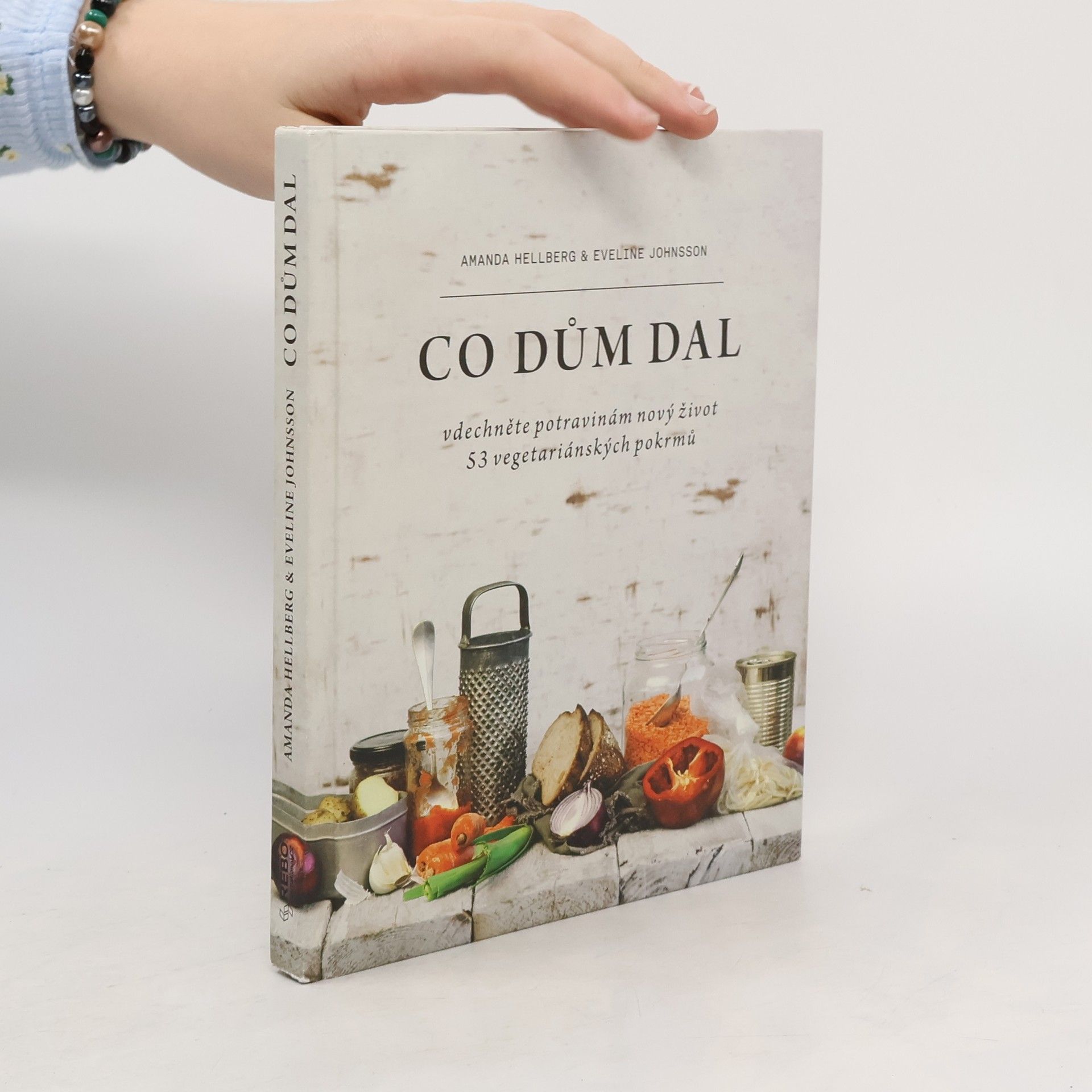 Co dům dal : vdechněte potravinám nový život : 53 vegetariánských pokrmů