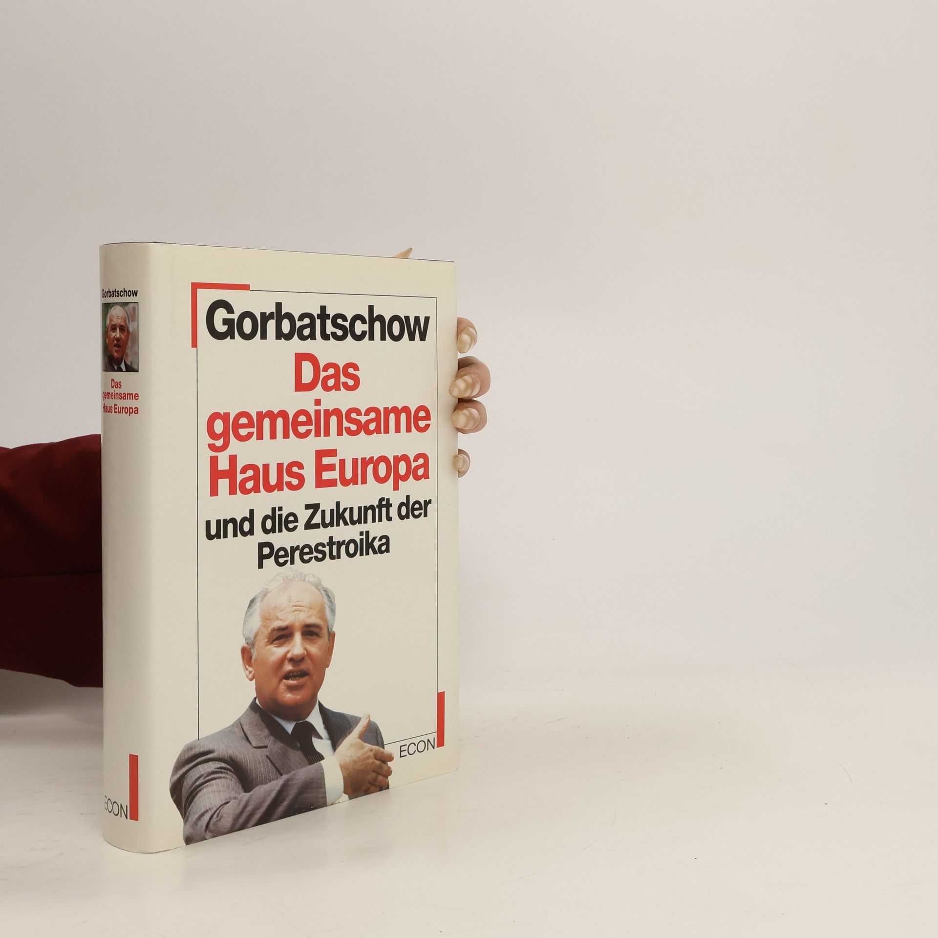 Michail Sergejevič Gorbačev Das gemeinsame Haus Europa und die Zukunft der Perestroika