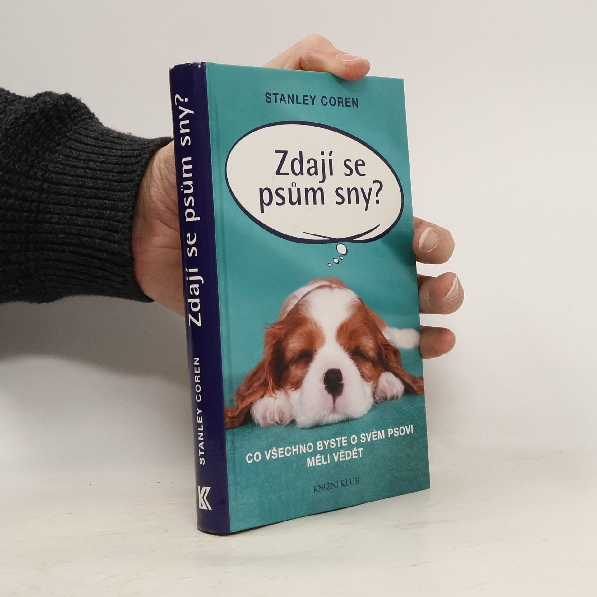 Stanley Coren Zdají se psům sny?: co všechno byste o svém psovi měli vědět