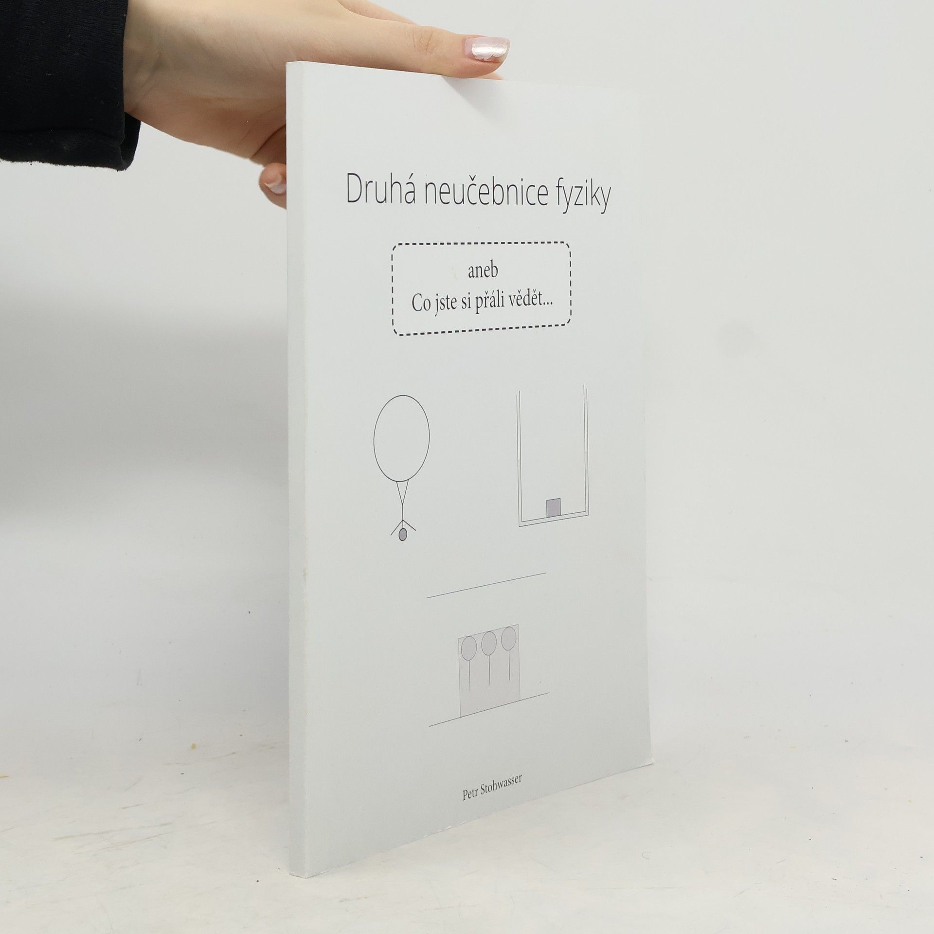 Petr Stohwasser Druhá neučebnice fyziky aneb Co jste si přáli vědět...