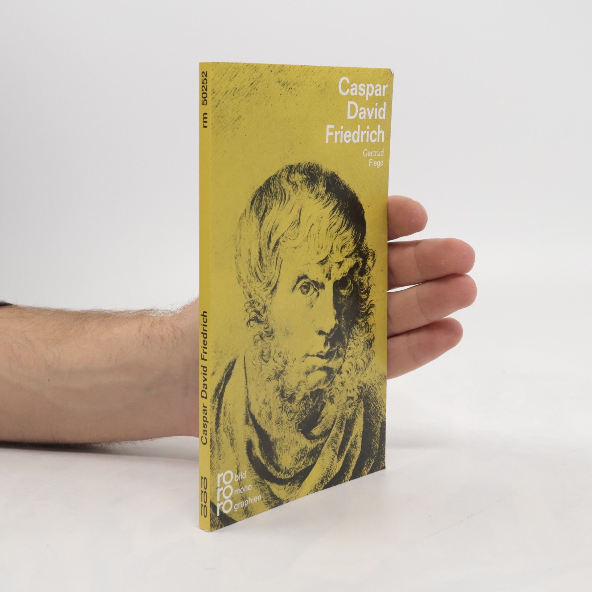 Gertrud Fiege Caspar David Friedrich in Selbstzeugnissen und Bilddokumenten