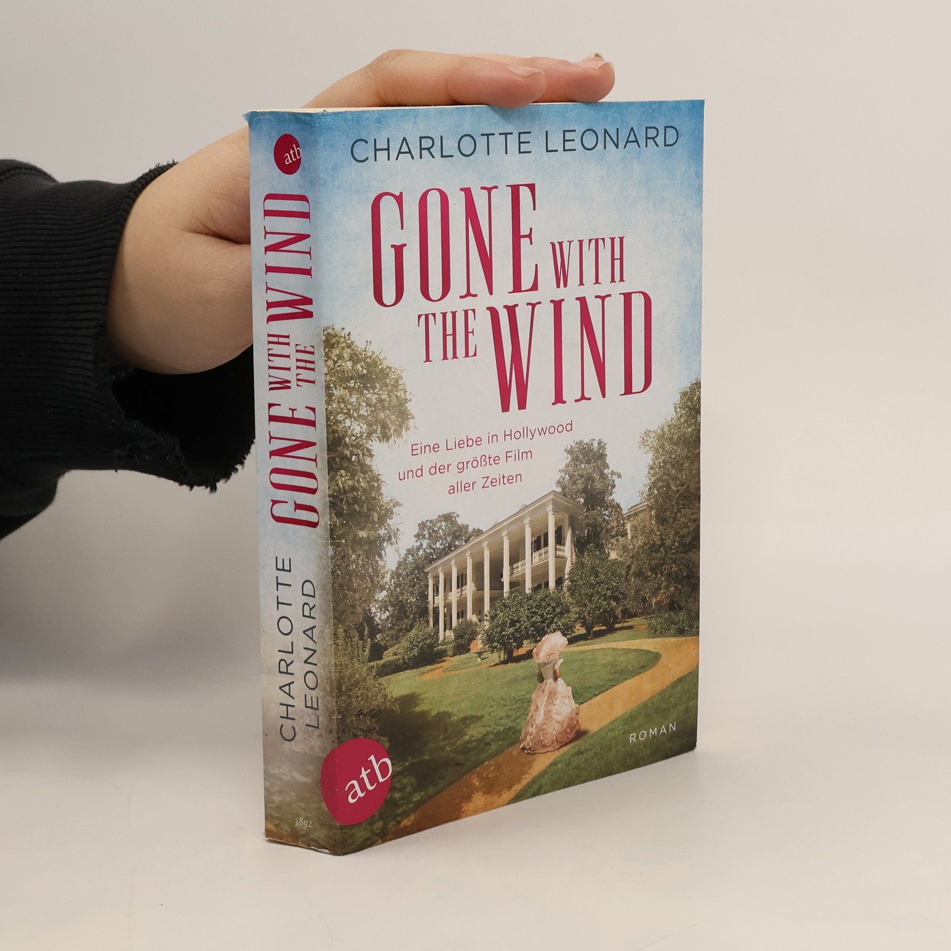 Charlotte Leonard Gone with the Wind – Eine Liebe in Hollywood und der größte Film aller Zeiten