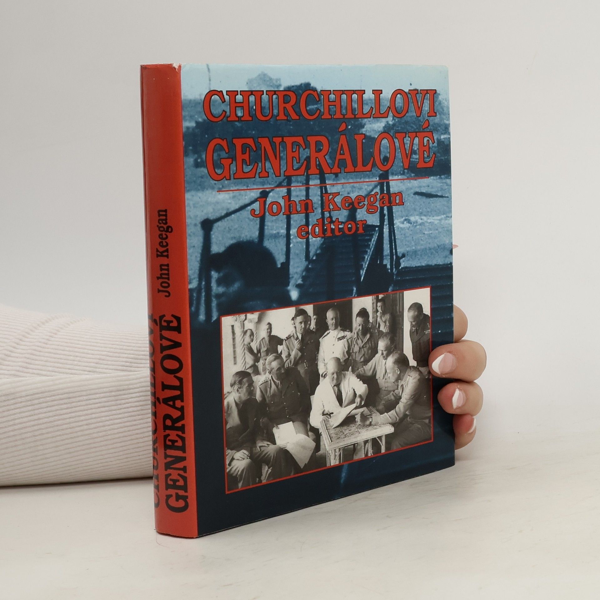 John Keegan Churchillovi generálové