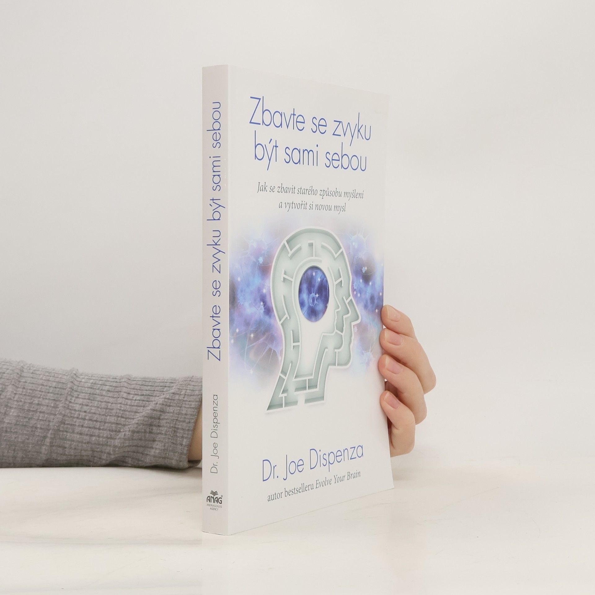 Zbavte se zvyku být sami sebou. Jak se zbavit starého způsobu myšlení a vytvořit si novou mysl