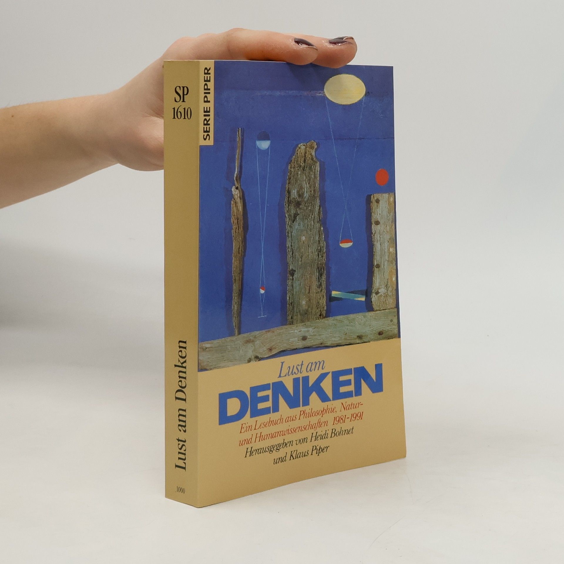 Lust am Denken : ein Lesebuch aus Philosophie, Natur- und Humanwissenschaften, 1981-1991