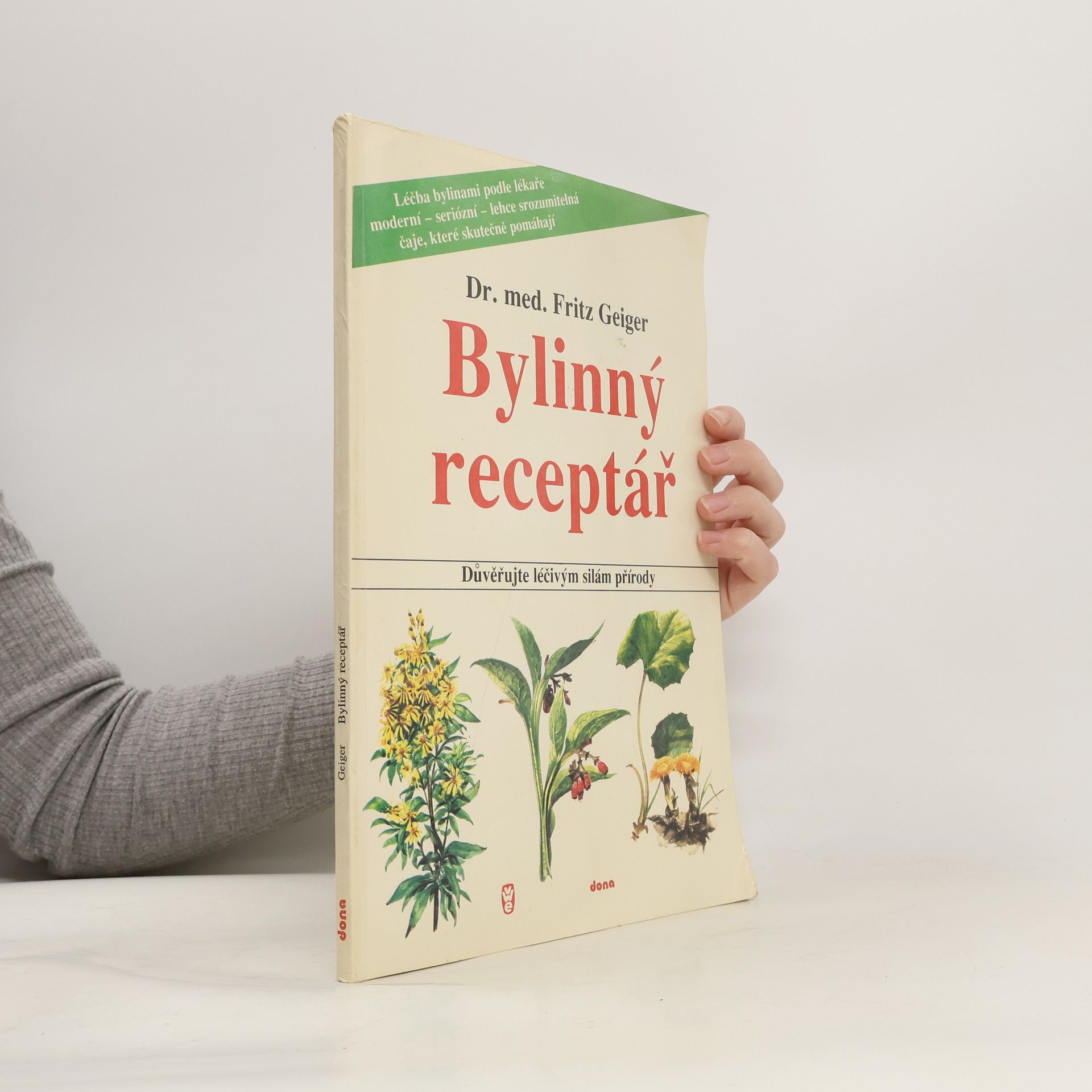 Fritz Geiger Bylinný receptář. Důvěřujte léčivým silám přírody