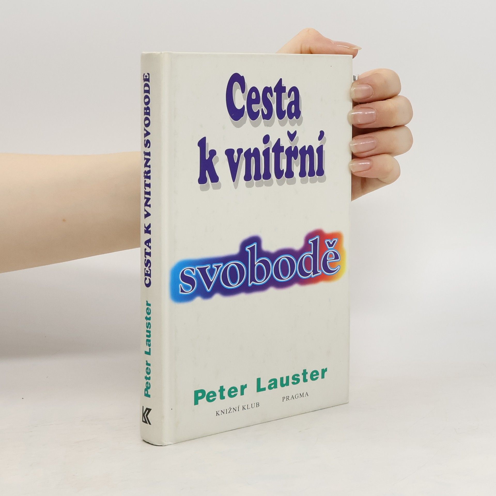 Peter Lauster Cesta k vnitřní svobodě
