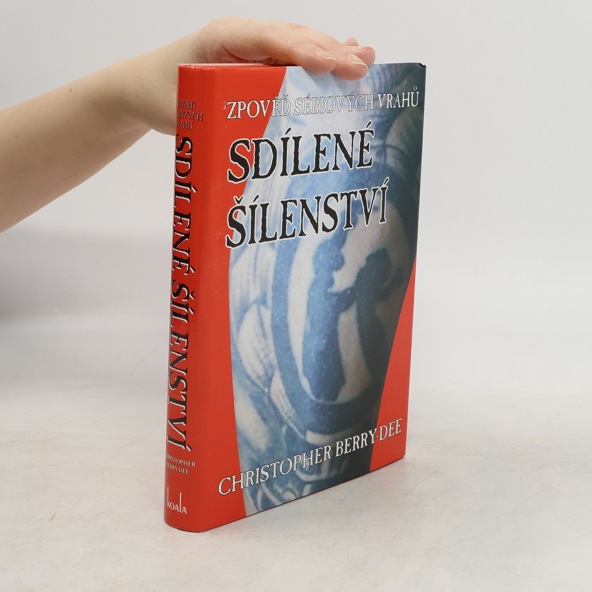 Christopher Berry-Dee Sdílené šílenství. Zpověď sériových vrahů