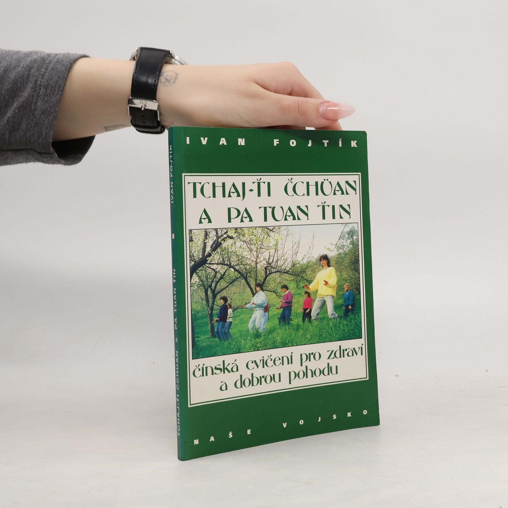Ivan Fojtík Tchaj-ťi čchüan a pa tuan ťin. Čínská cvičení pro zdraví a dobrou pohodu