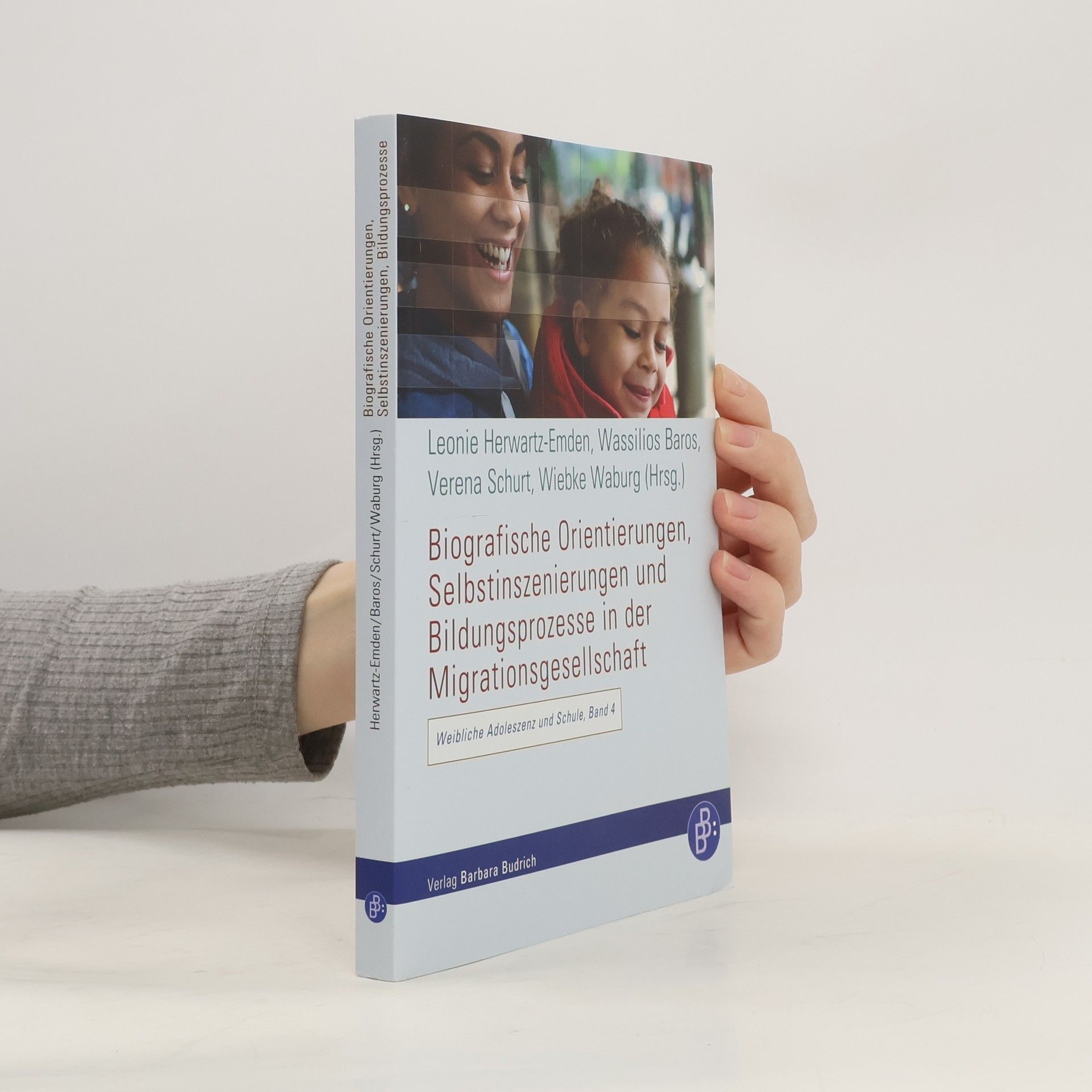 Leonie Herwartz Emden Weibliche Adoleszenz und Schule - 4: Biografische Orientierungen, Selbstinszenierungen und Bildungsprozesse in der Migrationsgesellschaft