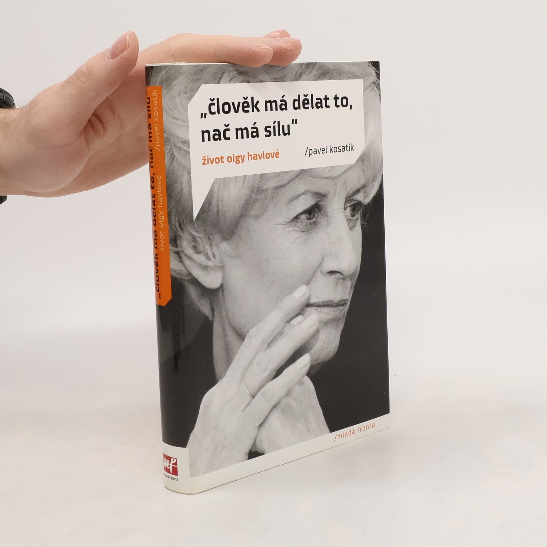 Pavel Kosatík "Člověk má dělat to, nač má sílu". Život Olgy Havlové