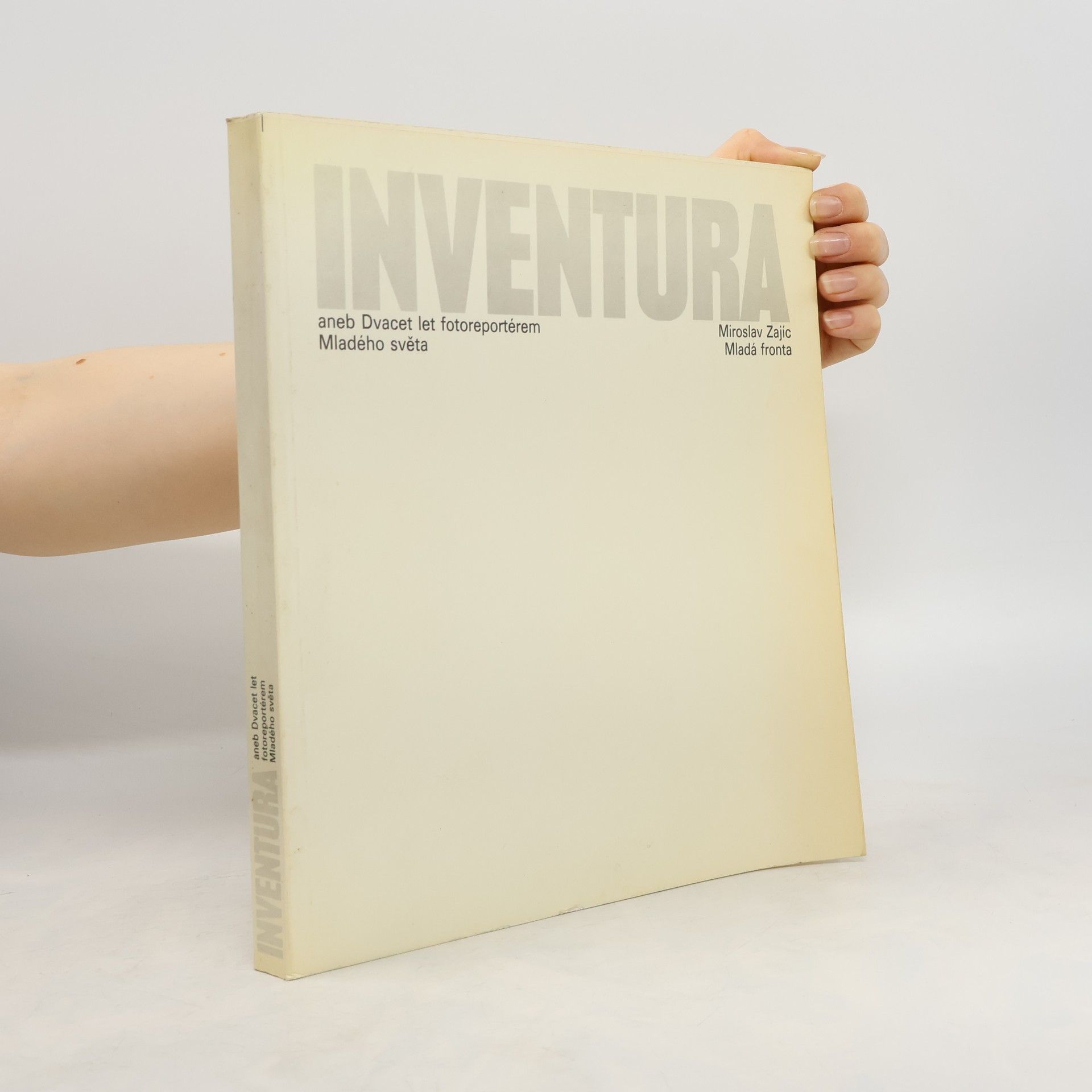 Miroslav Zajíc Inventura aneb Dvacet let fotoreportérem Mladého světa