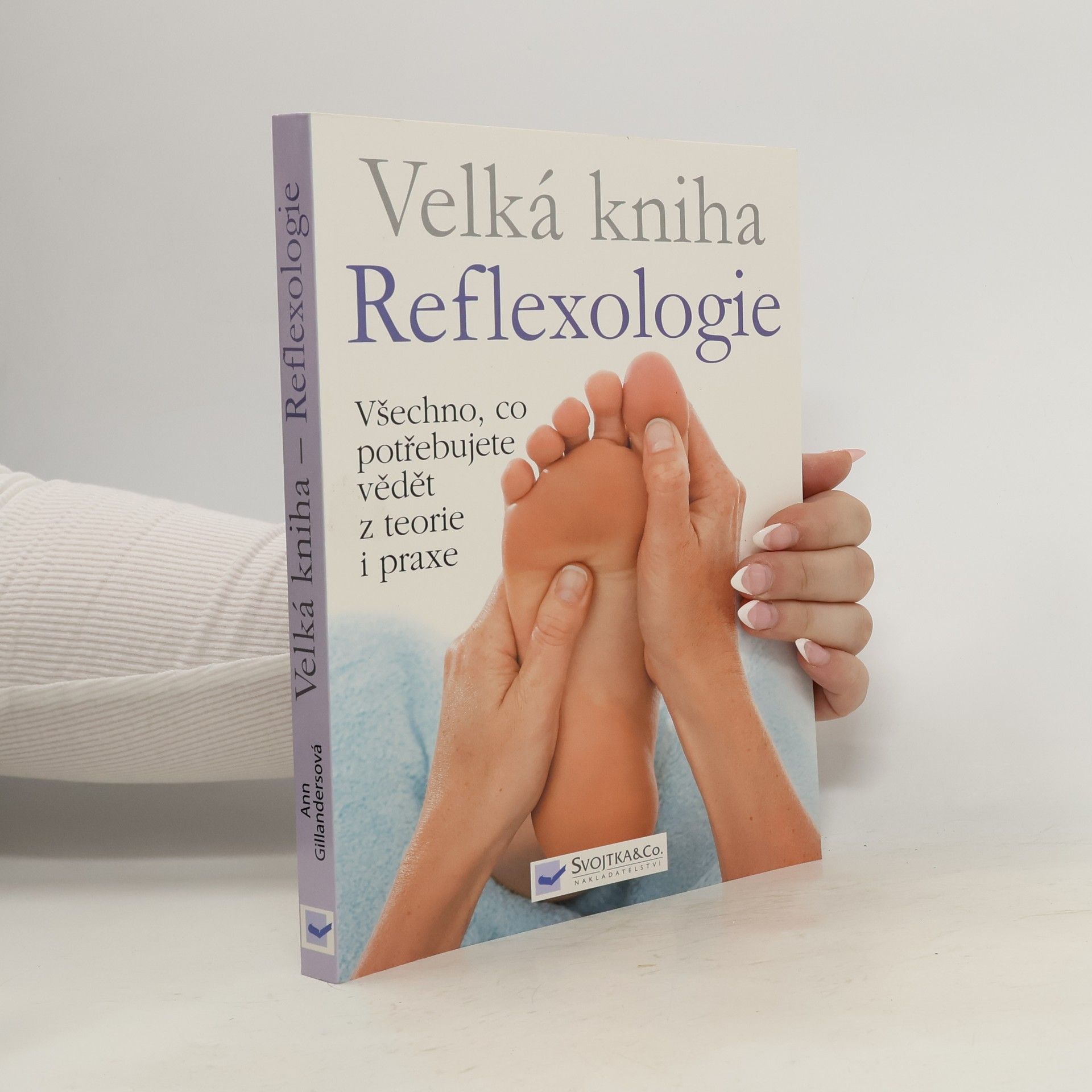 Velká kniha reflexologie : všechno, co potřebujete vědět z teorie i praxe
