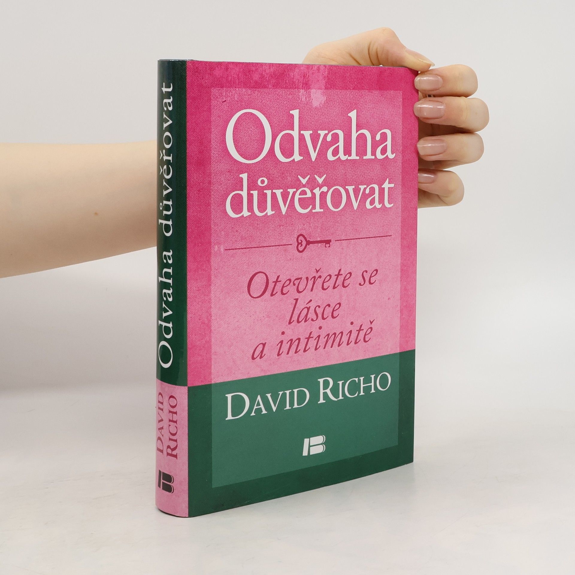 Odvaha důvěřovat: otevřete se lásce a intimitě