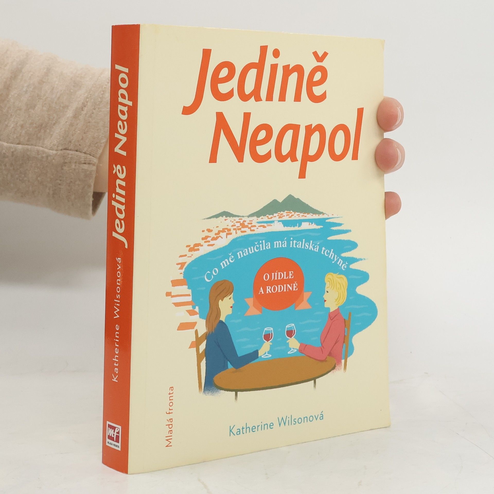 Katherine Wilson Jedině Neapol. Co mě naučila má italská tchyně o jídle a rodině