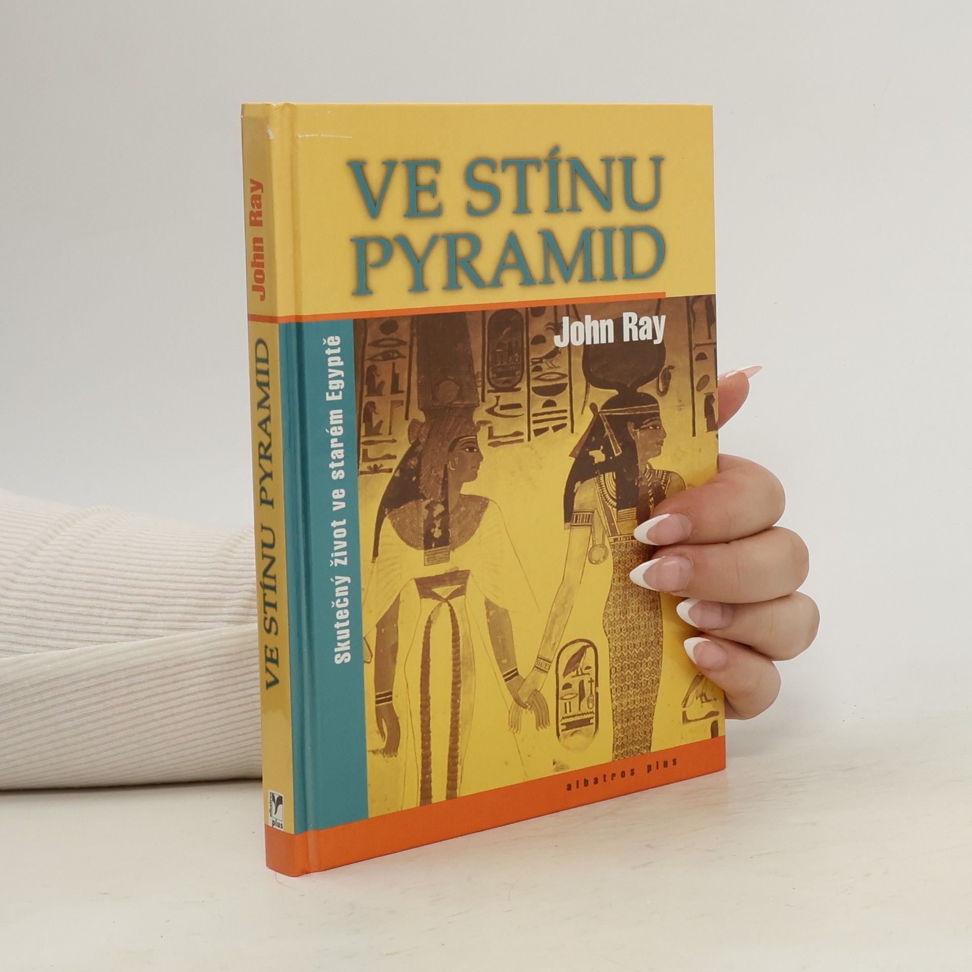 Ve stínu pyramid: Skutečný život ve starém Egyptě