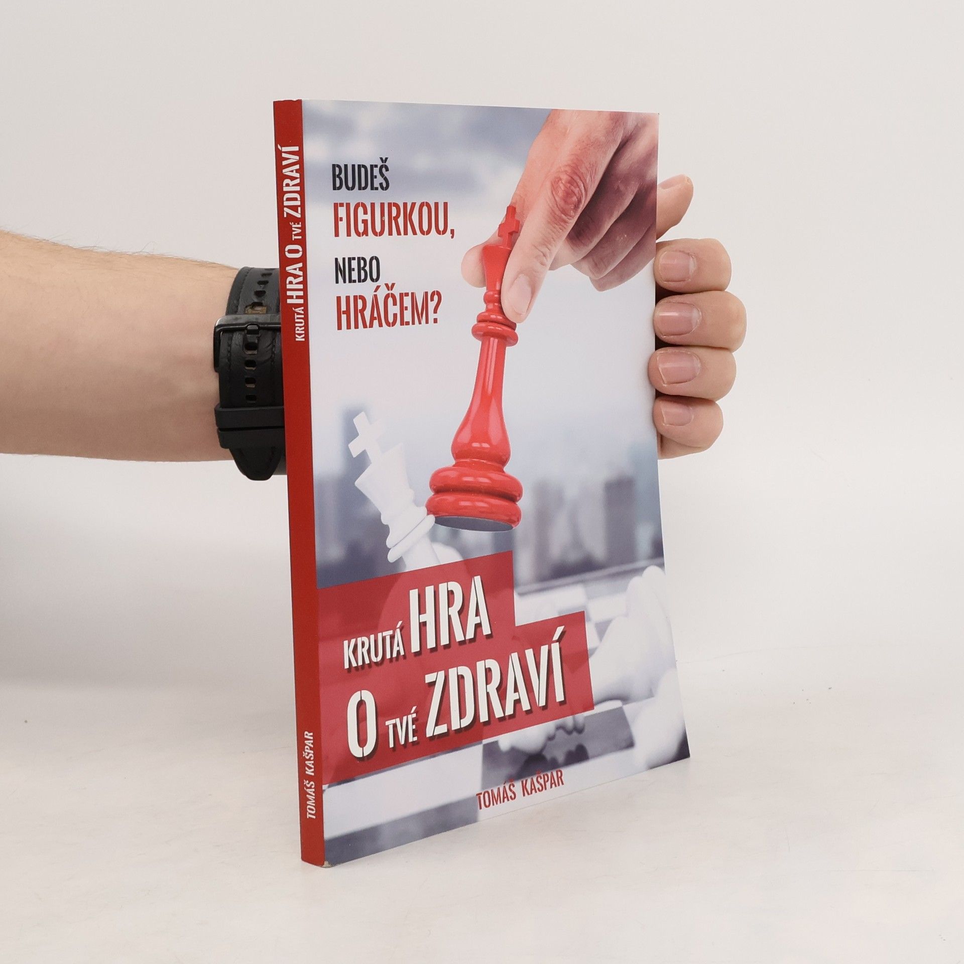 Tomáš Kašpar Krutá hra o tvé zdraví. Budeš figurkou, nebo hráčem?