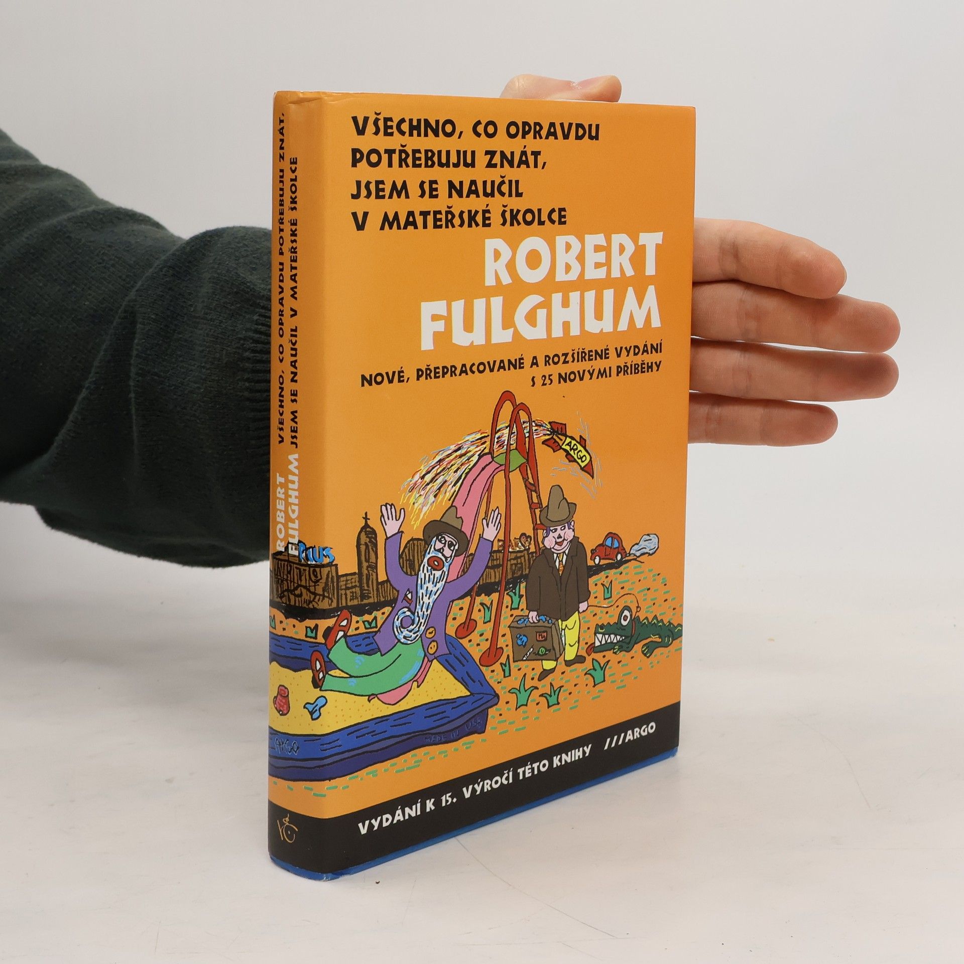 Robert Fulghum Všechno, co opravdu potřebuju znát, jsem se naučil v mateřské školce