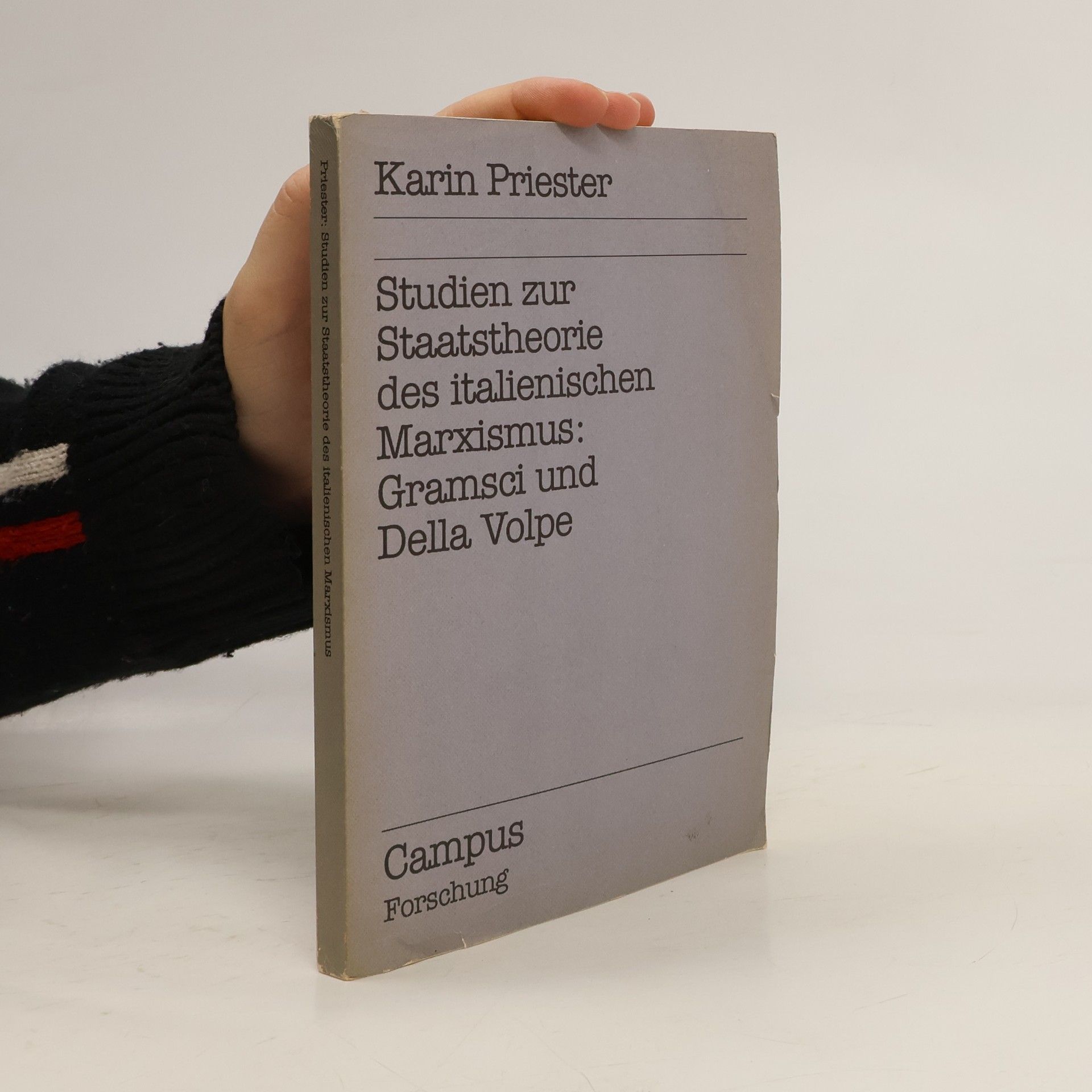 Karin Priester Studien zur Staatstheorie des italienischen Marxismus: Gramsci und Della Volpe