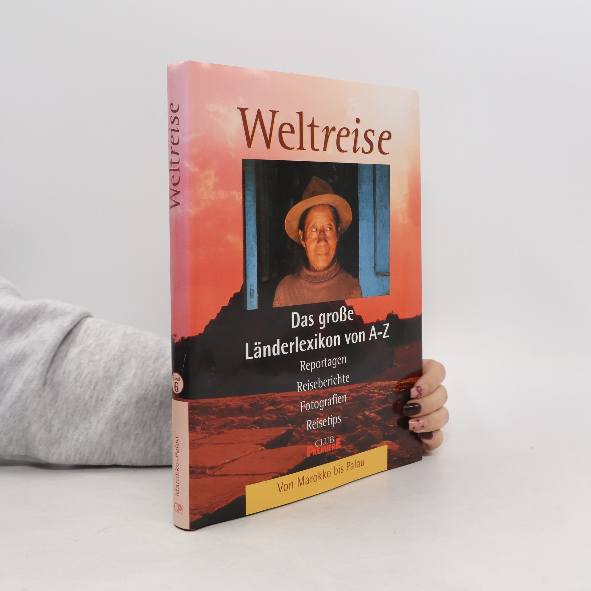 Autores varios Weltreise 6. Das große Länderlexikon von A-Z. Von Marokko bis Palau
