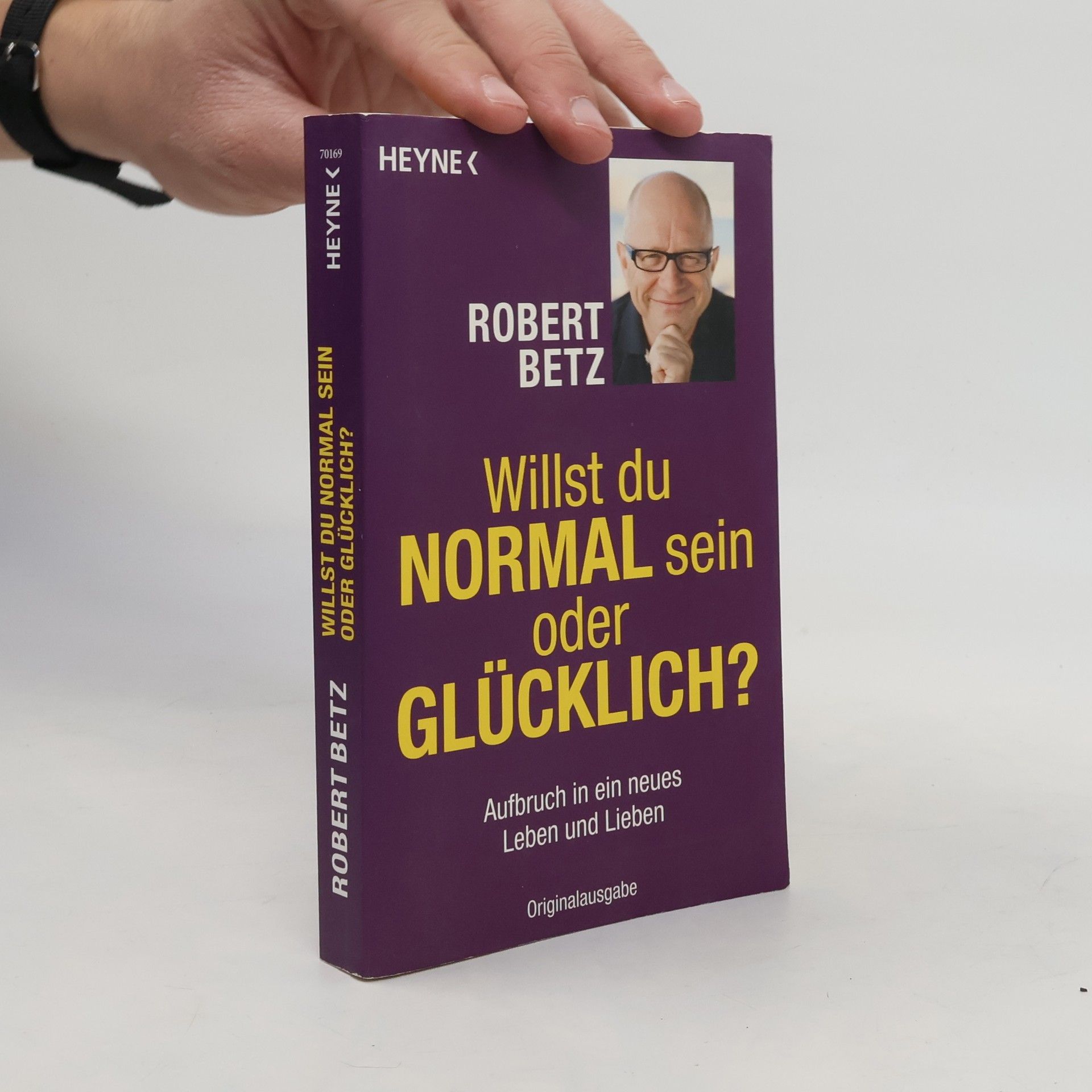Robert Theodor Betz Willst du normal sein oder glücklich?