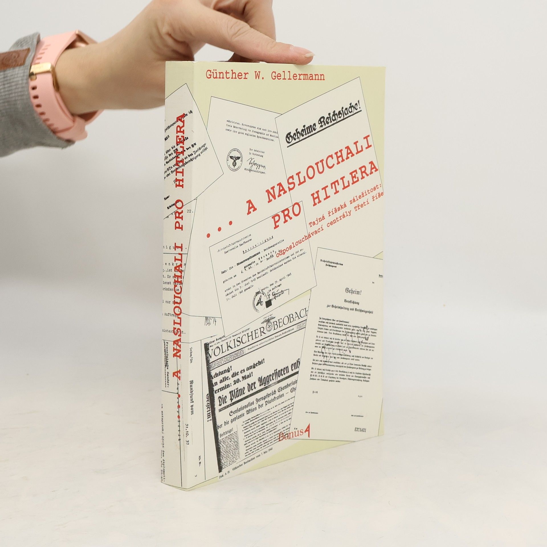 Günther W. Gellermann A naslouchali pro Hitlera. Tajná říšská záležitost. Odposlouchávací centrály Třetí říše
