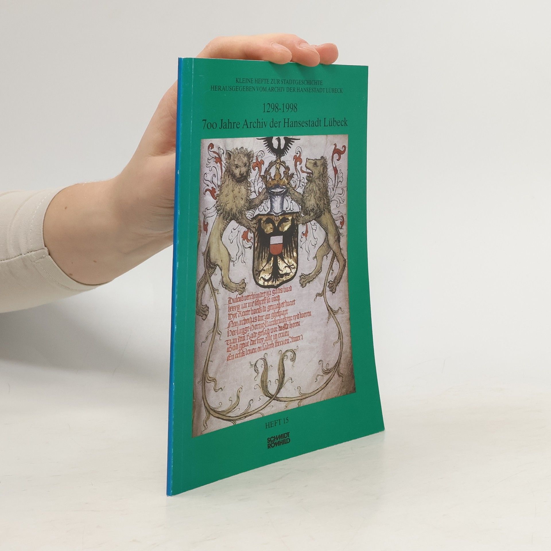 Antjekathrin Graßmann Kleine Hefte zur Stadtgeschichte - 15: 700 Jahre Archiv der Hansestadt Lübeck