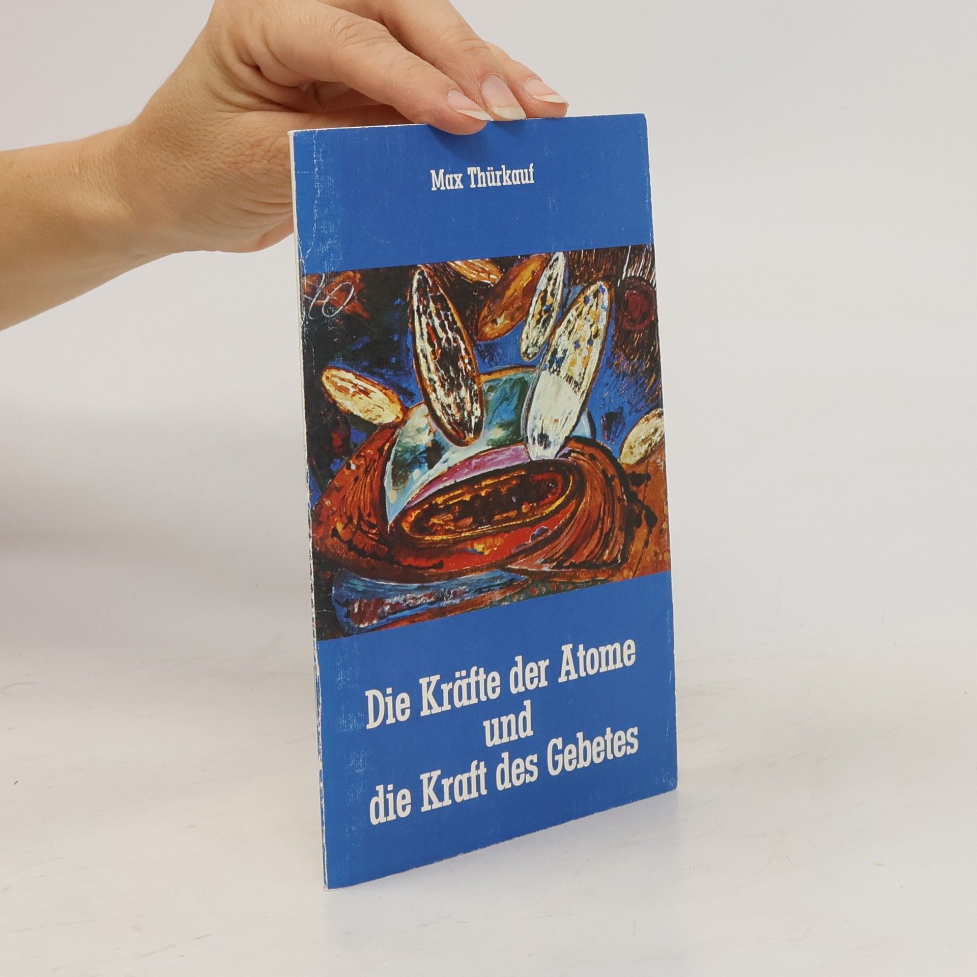 Max Thürkauf Die Kräfte der Atome und die Kraft des Gebetes