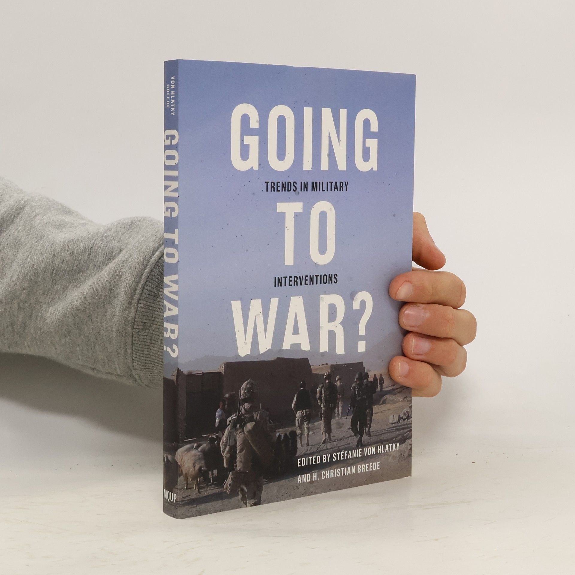 Stefanie von Hlatky Human Dimensions in Foreign Policy, Military Studies, and Security Studies Series: Going to War?