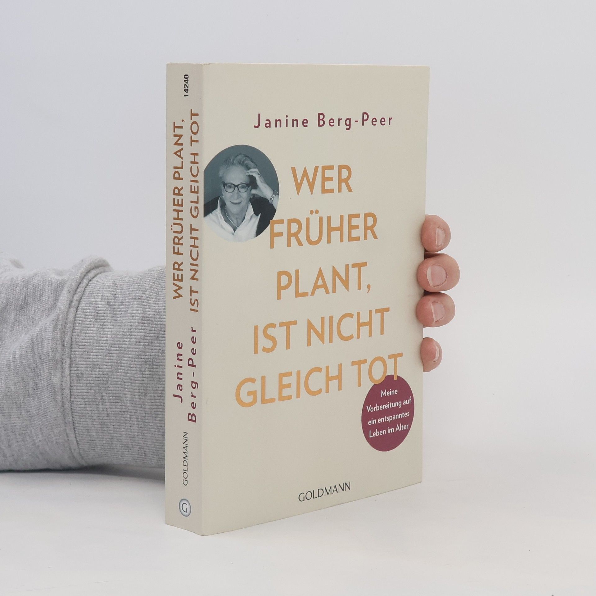 Janine Berg-Peer Wer früher plant, ist nicht gleich tot. Meine Vorbereitung auf ein entspanntes Leben im Alter